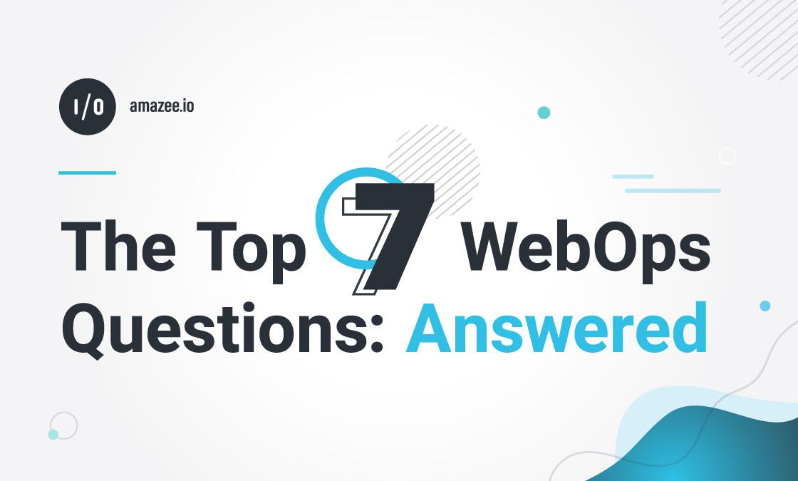amazee.io - The Top 7 WebOps Questions: Answered
