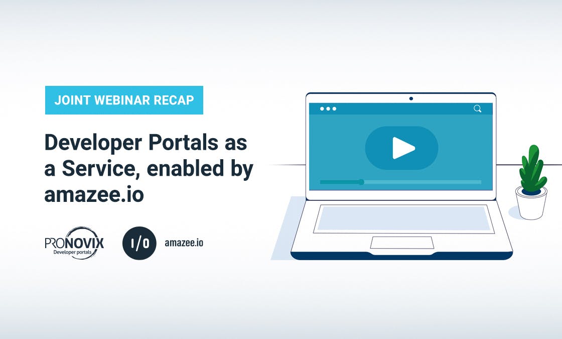 Joint Webinar Recap: Developer Portals as a Service, enabled by amazee.io