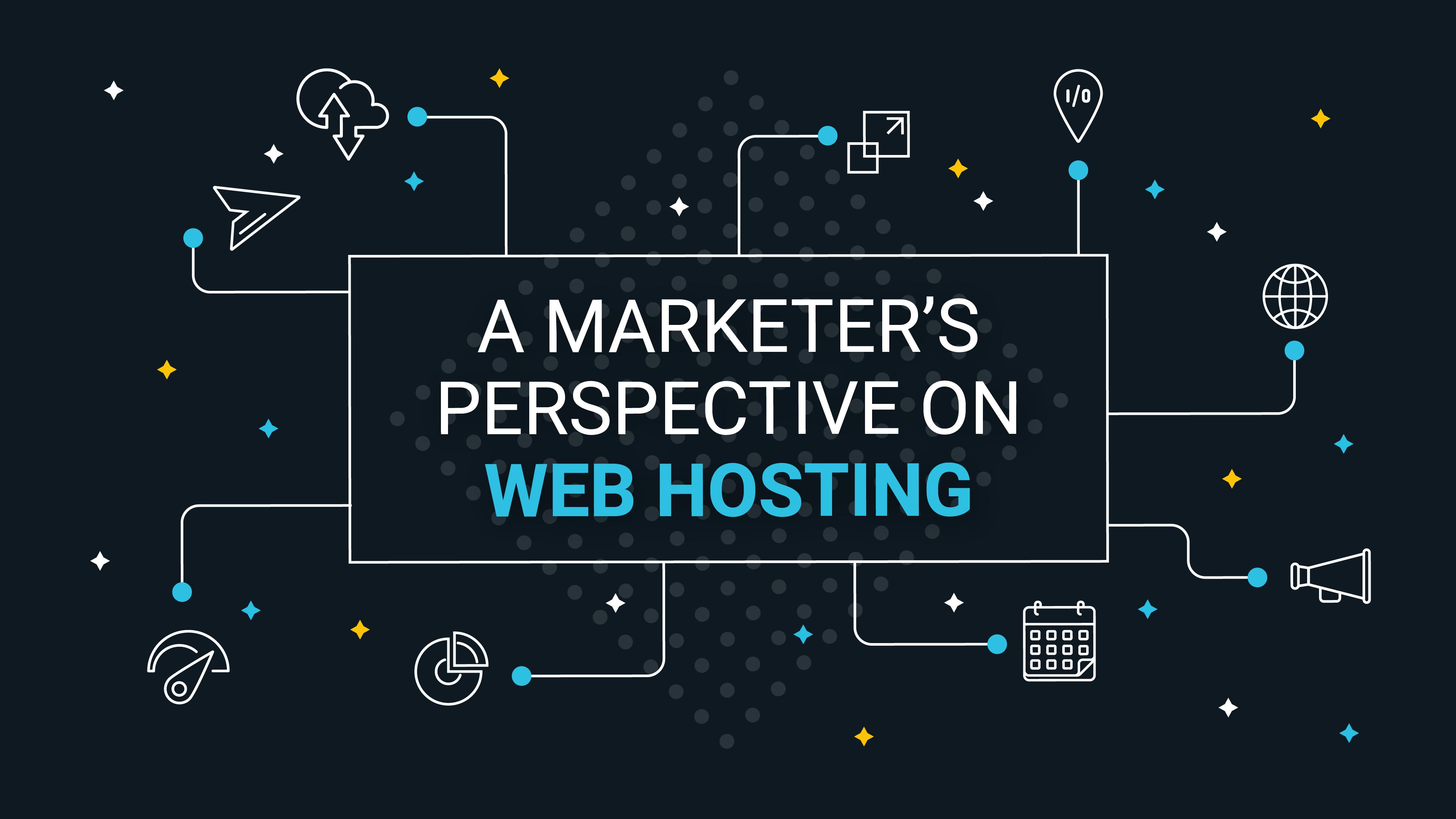 A Marketer's Perspective on Web Hosting