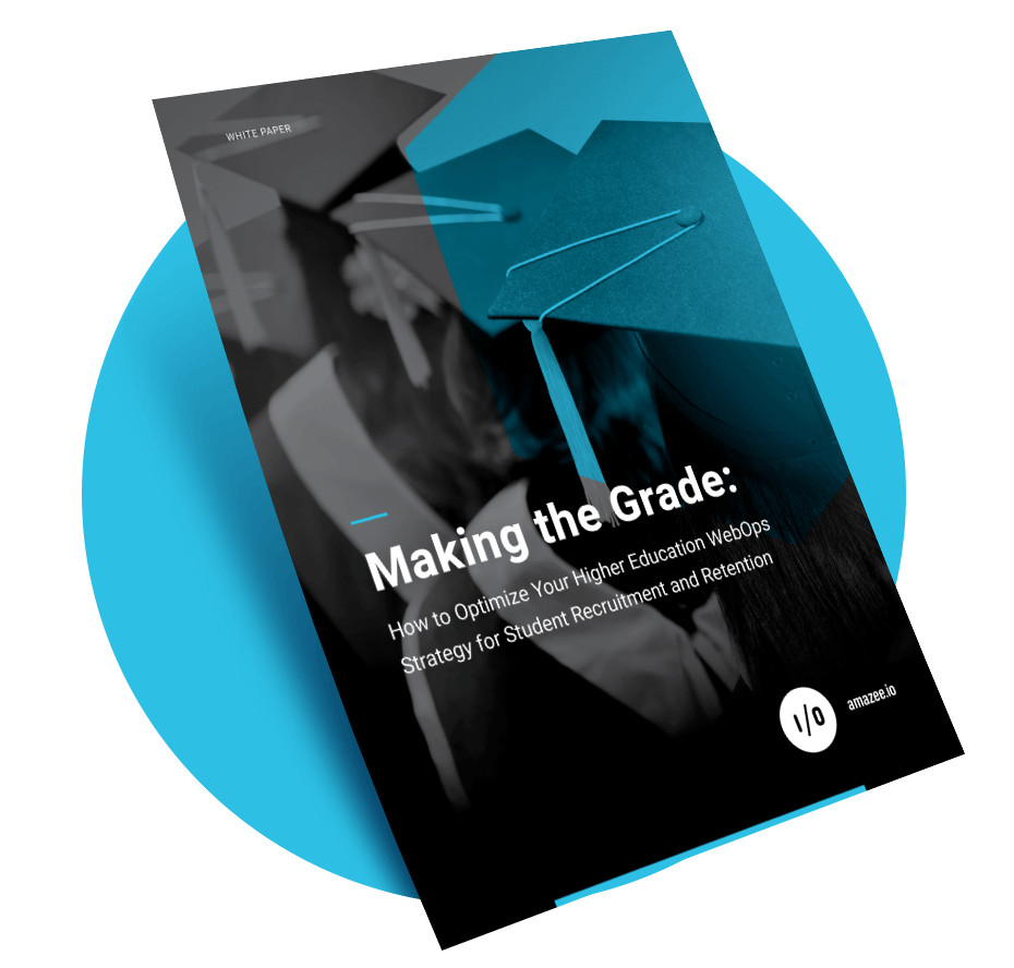 amazee.io White Paper - Making the Grade: How to Optimize Your Higher Education WebOps Strategy for Student Recruitment Retention