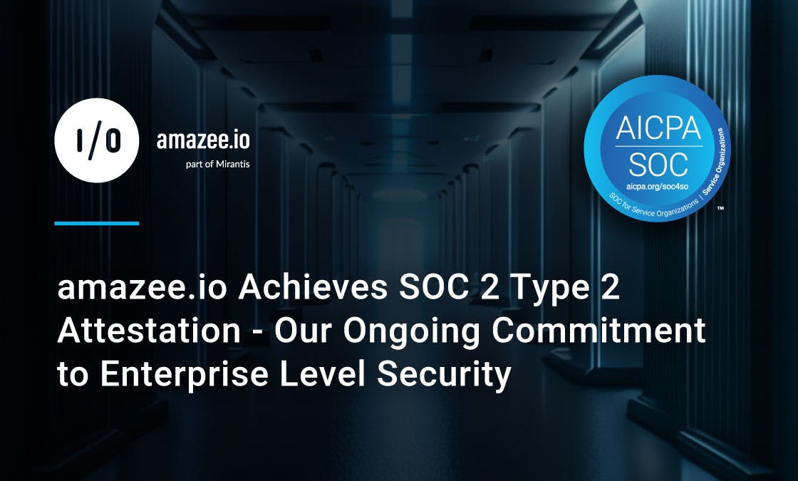 amazee.io Achieves SOC 2 Type 2 Attestation - Our Ongoing Commitment to Enterprise-Level Security