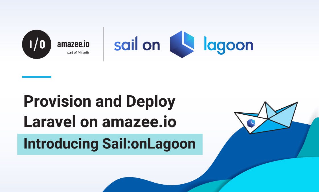 Provision and Deploy Laravel on amazee.io - Introducing Sail:onLagoon