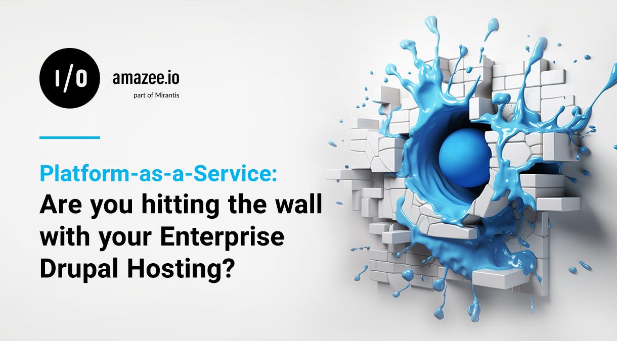 Platform-as-a-Service: Are you hitting the wall with your Enterprise Drupal Hosting?
