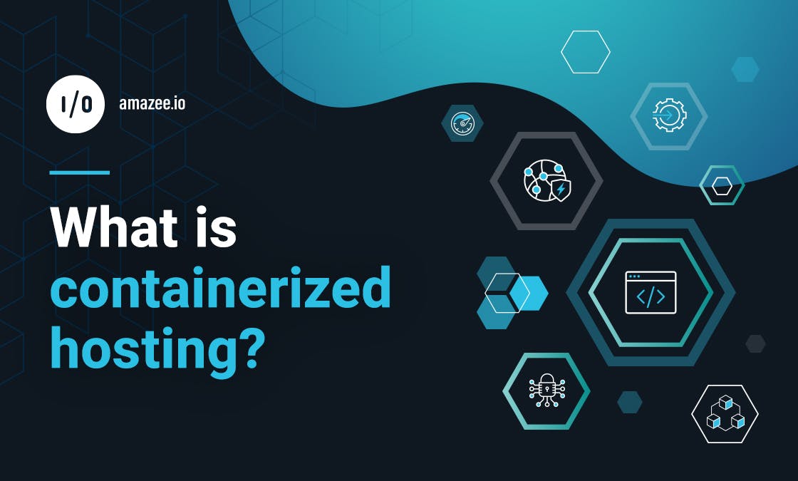 amazee.io - What is containerized hosting?
