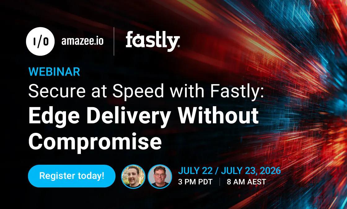 A blog webinar graphic co-branded by amazee.io and Fastly, titled "Secure at Speed with Fastly: Edge Delivery Without Compromise." The banner includes a teal "Register today!" button, circular profile headshots of the two speakers, and event scheduling details for July 22 / July 23, 2026, at 3 PM PDT / 8 AM AEST. The background features abstract neon red and blue high-speed data stream graphics.