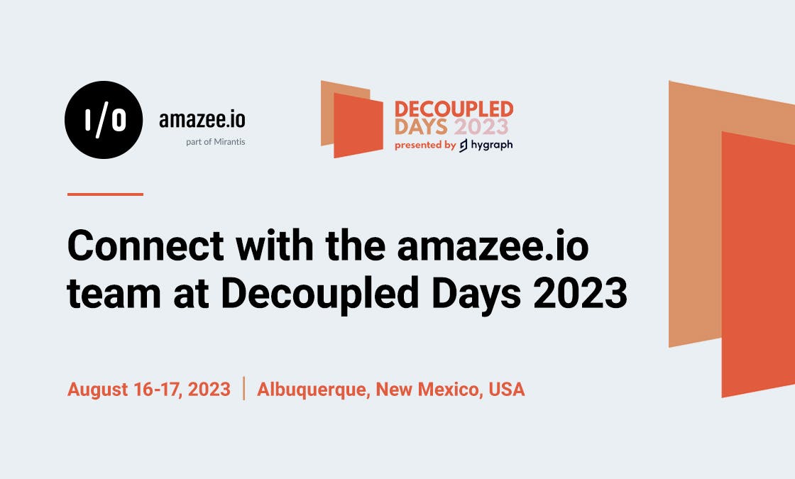 Connect with the amazee.io team at Decoupled Days 2023. August 16-17, 2023, Albuquerque, New Mexico, USA