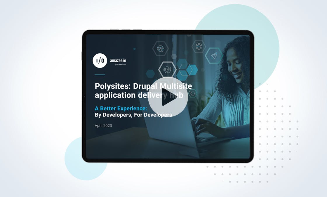 Webinar – Polysites: Drupal Multisite application delivery hub. A better Experience: By Developers, for Developers