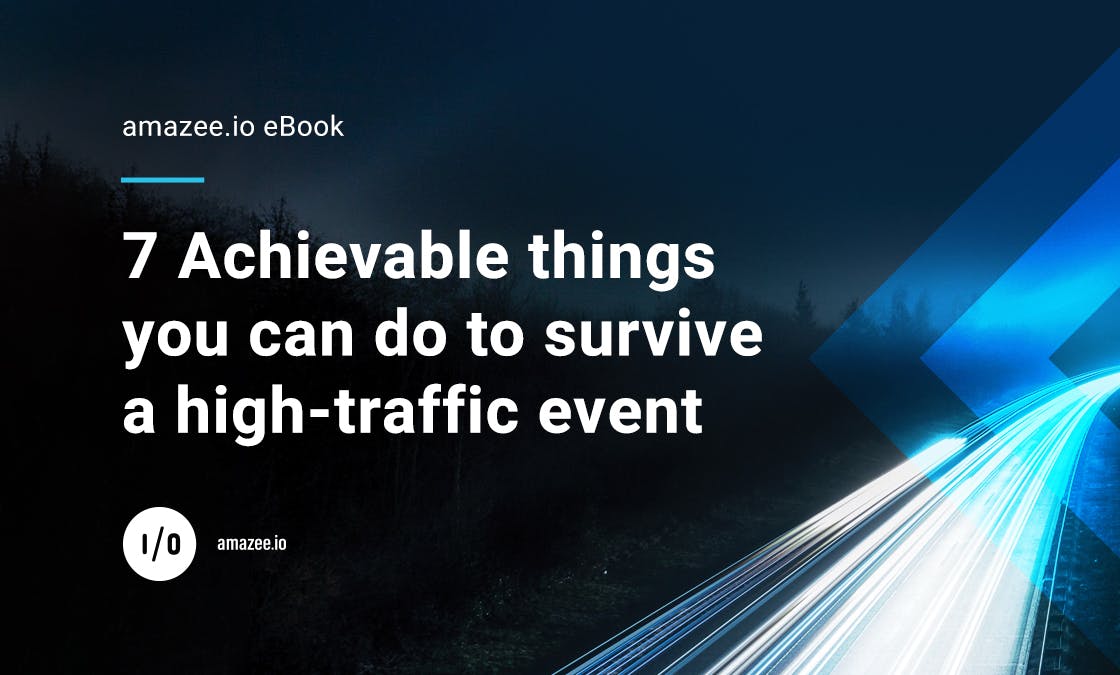 amazee.io eBook - 7 Achievable things you can do to survive a high-traffic event.
