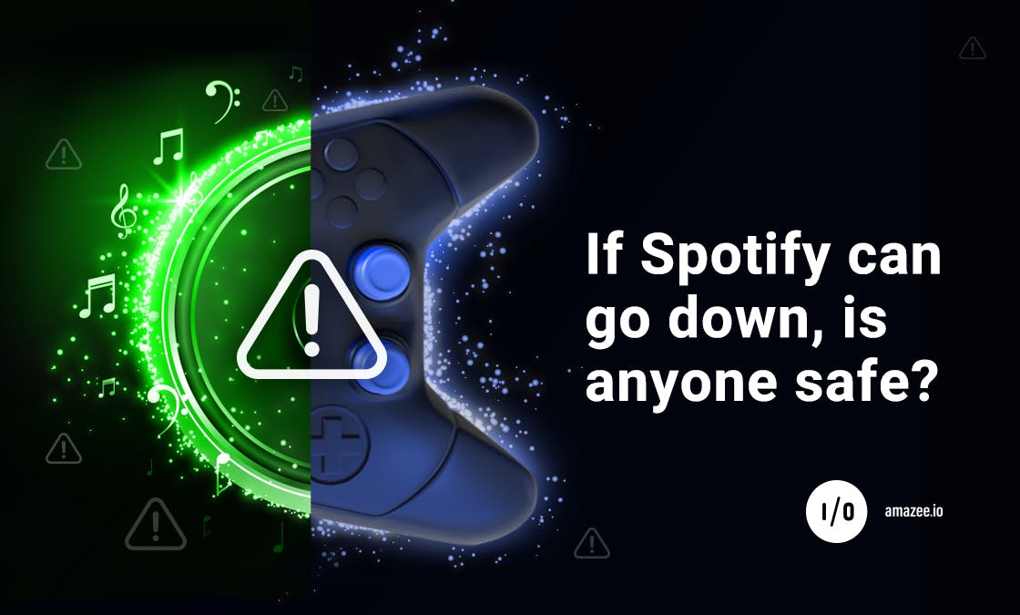 If Spotify can go down, is anyone safe? 

