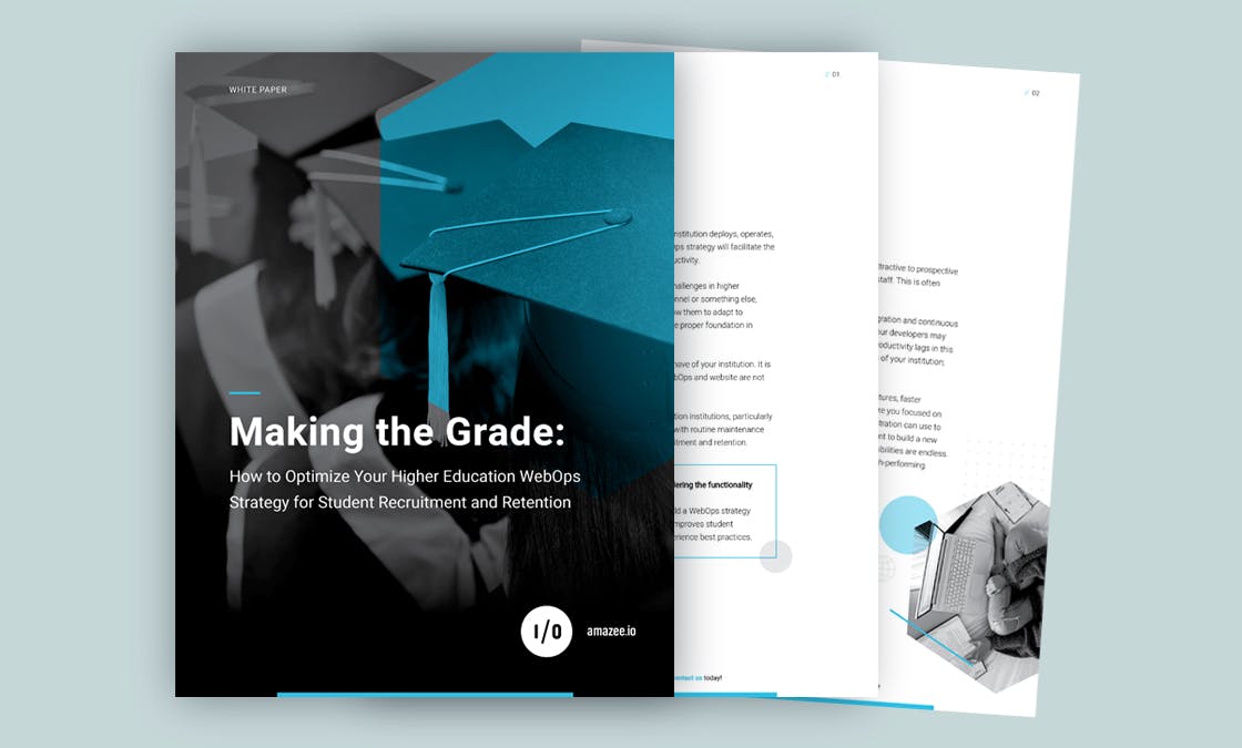 amazee.io White Paper – Making the Grade: How to Optimize Your Higher Education WebOps Strategy for Student Recruitment and Retention