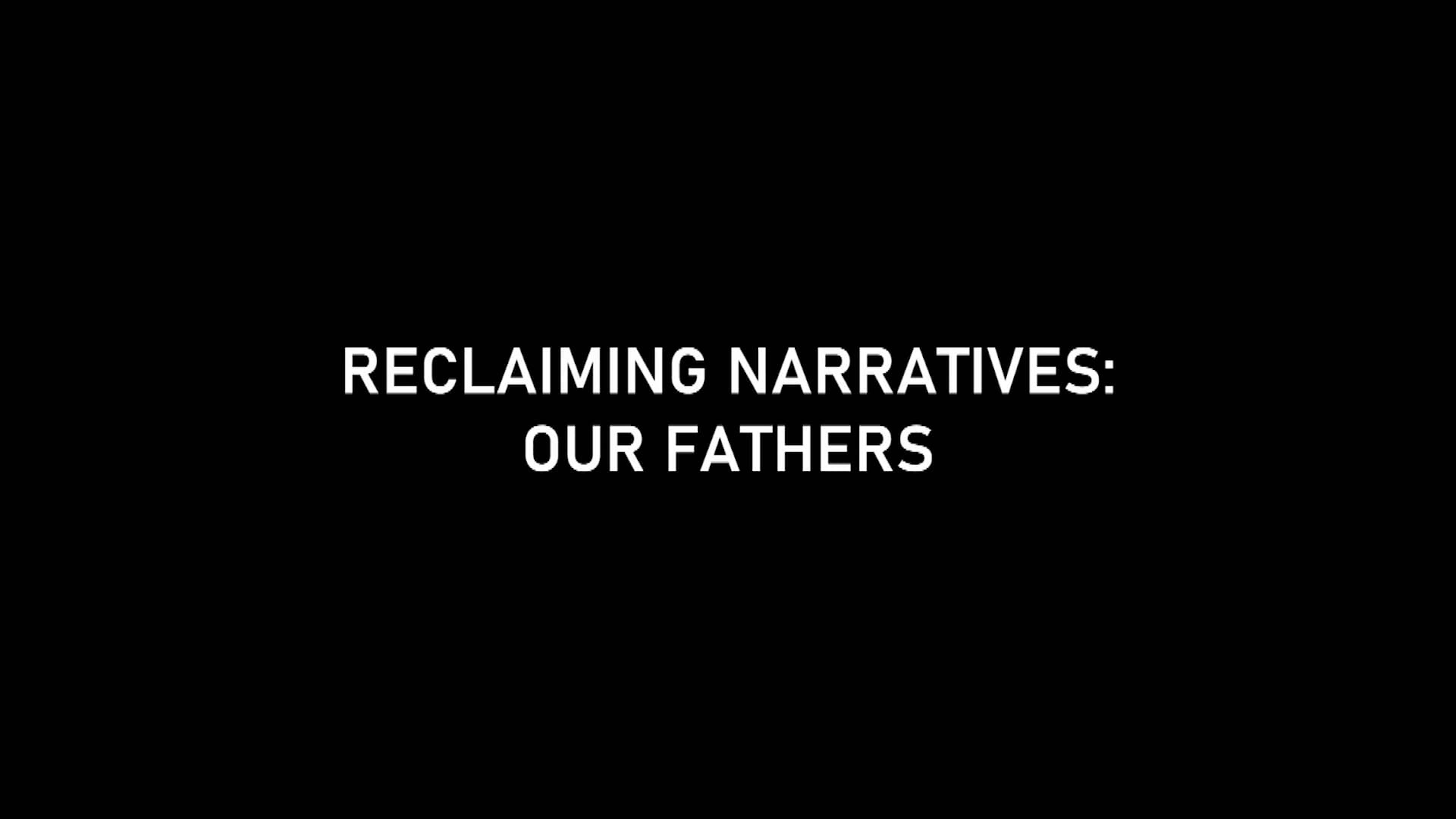 Reclaiming narratives our fathers