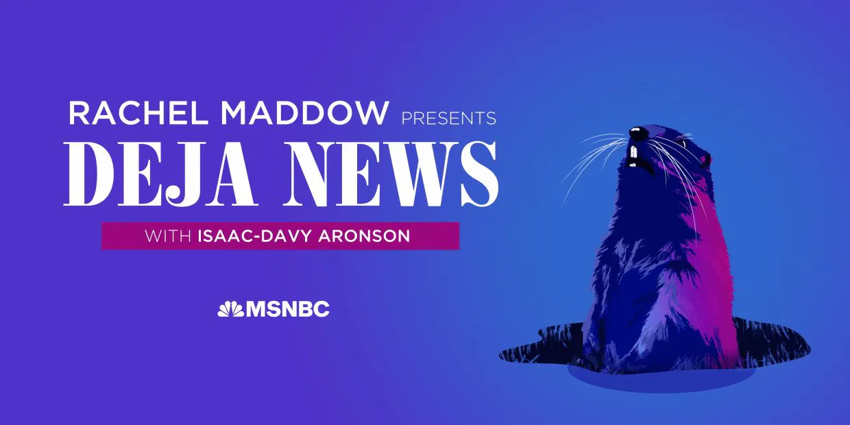Rachel Maddow Presents: DEJA NEWS PMG