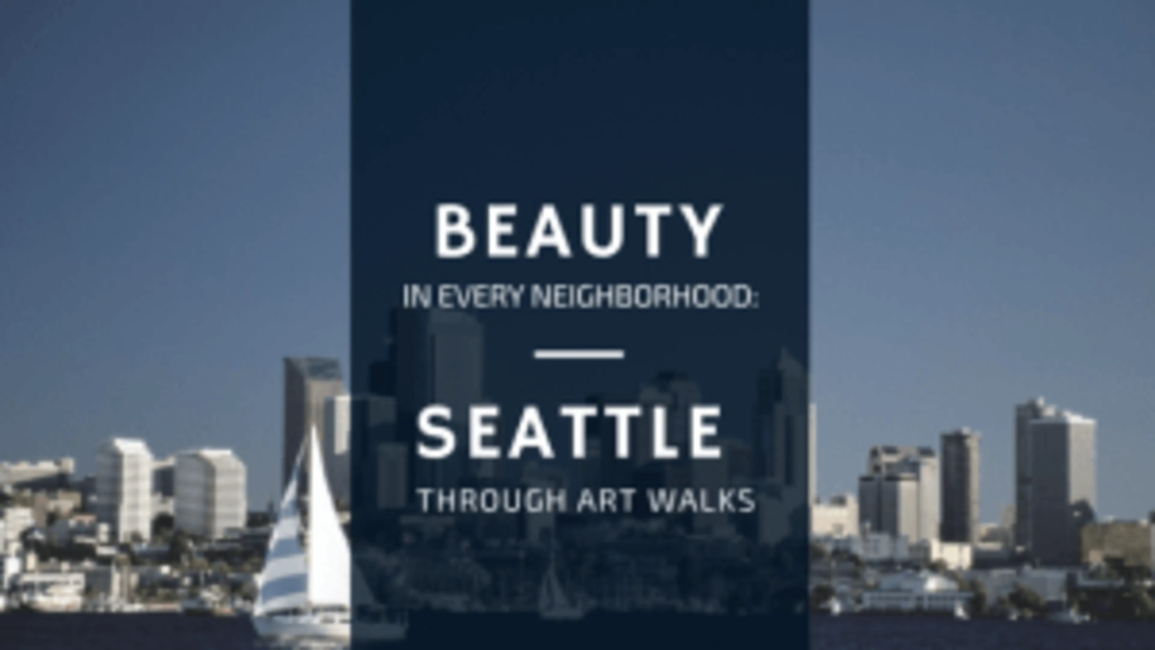 Beauty in Every Neighborhood- Seattle Through Art Walks