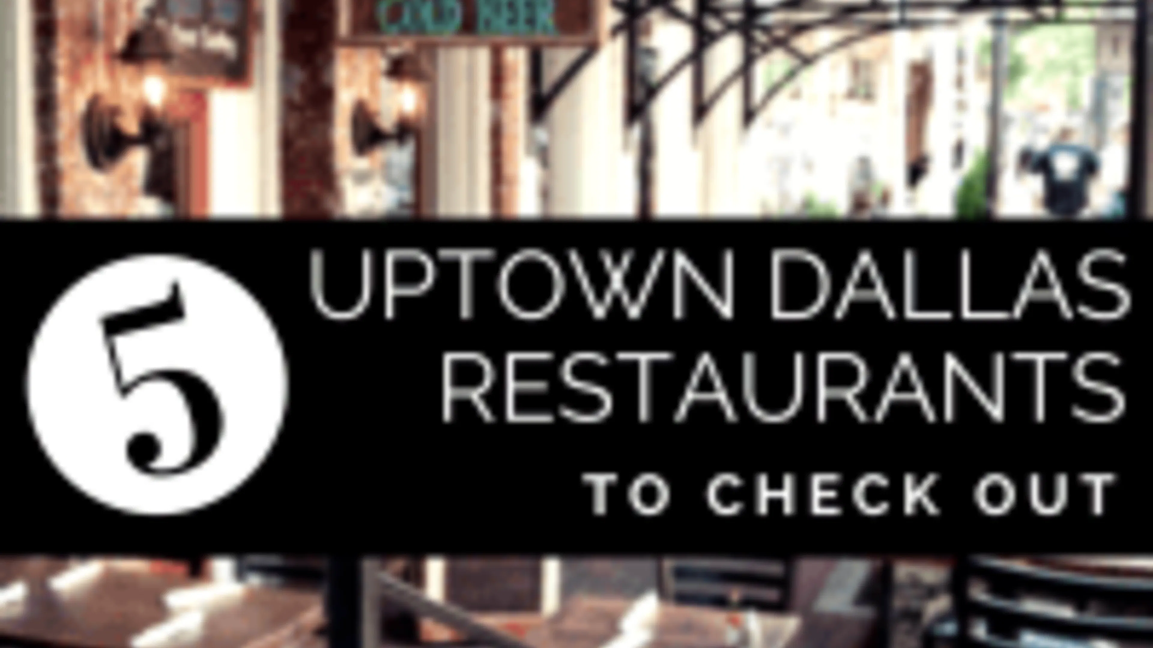 Five Uptown Dallas Restaurants to Check Out