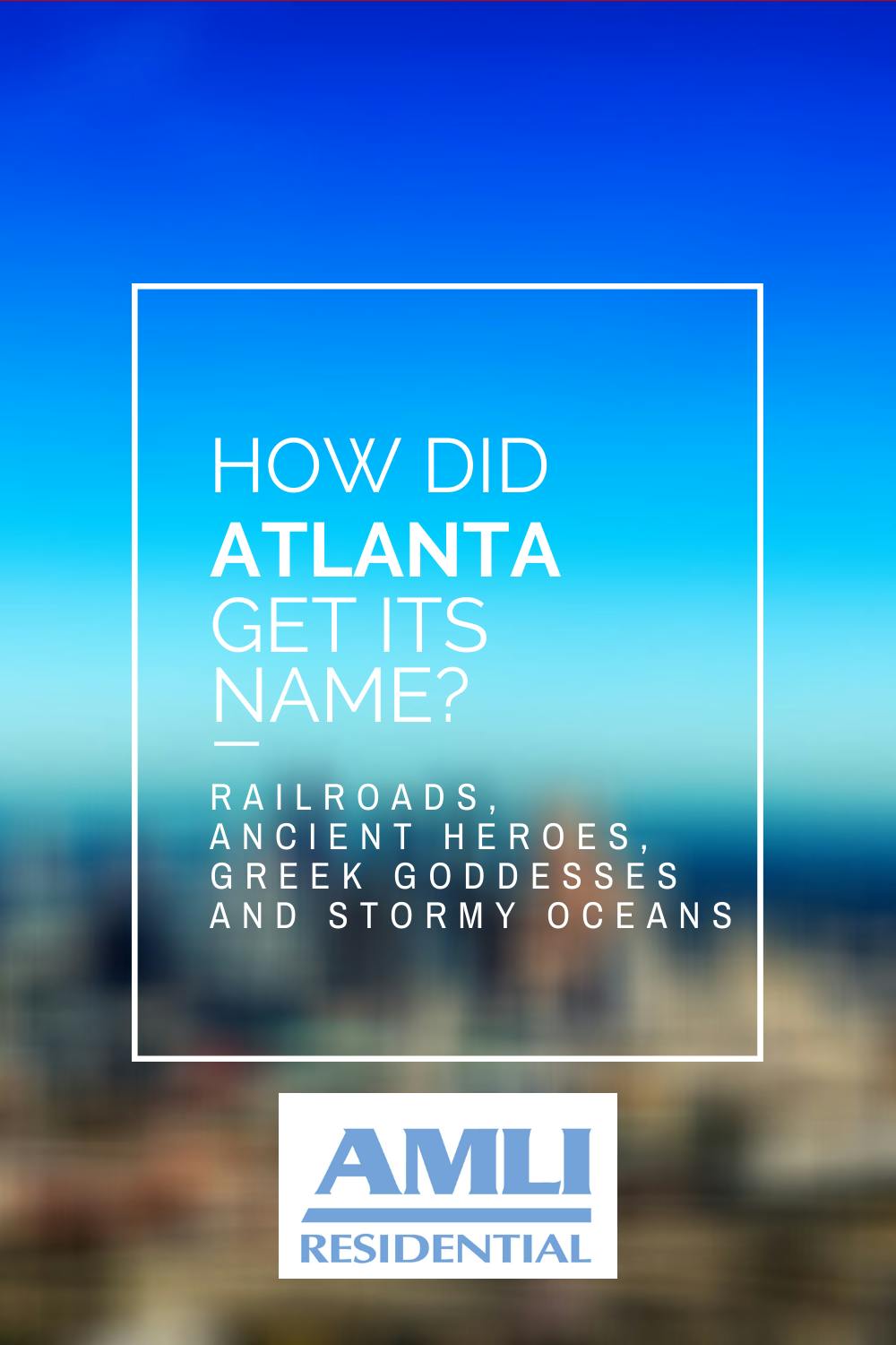 How Did Atlanta Get Its Name Amli Residential How Did Atlanta Get Its Name Amli Residential