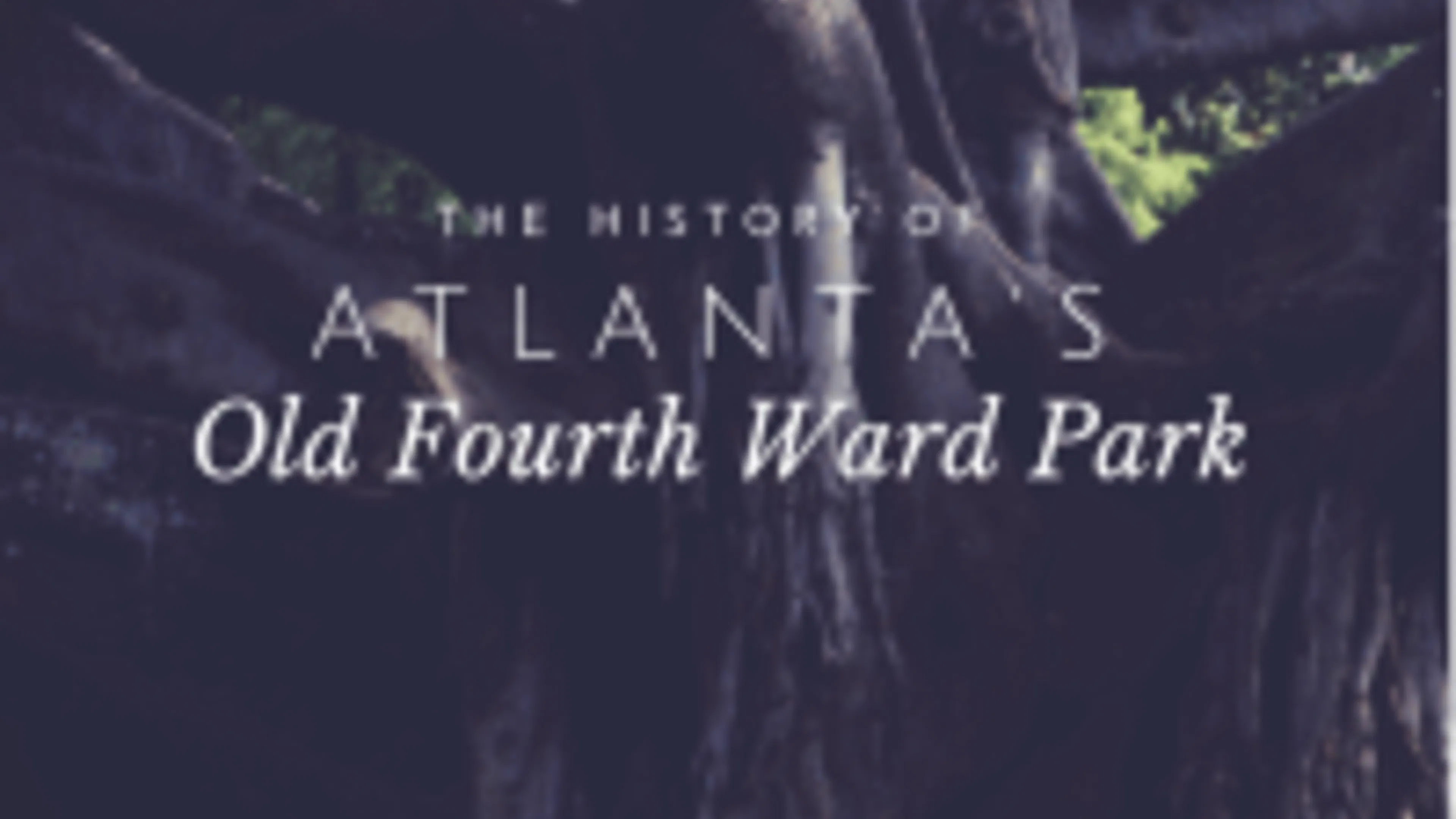 The History of Atlanta's Old Fourth Ward Park