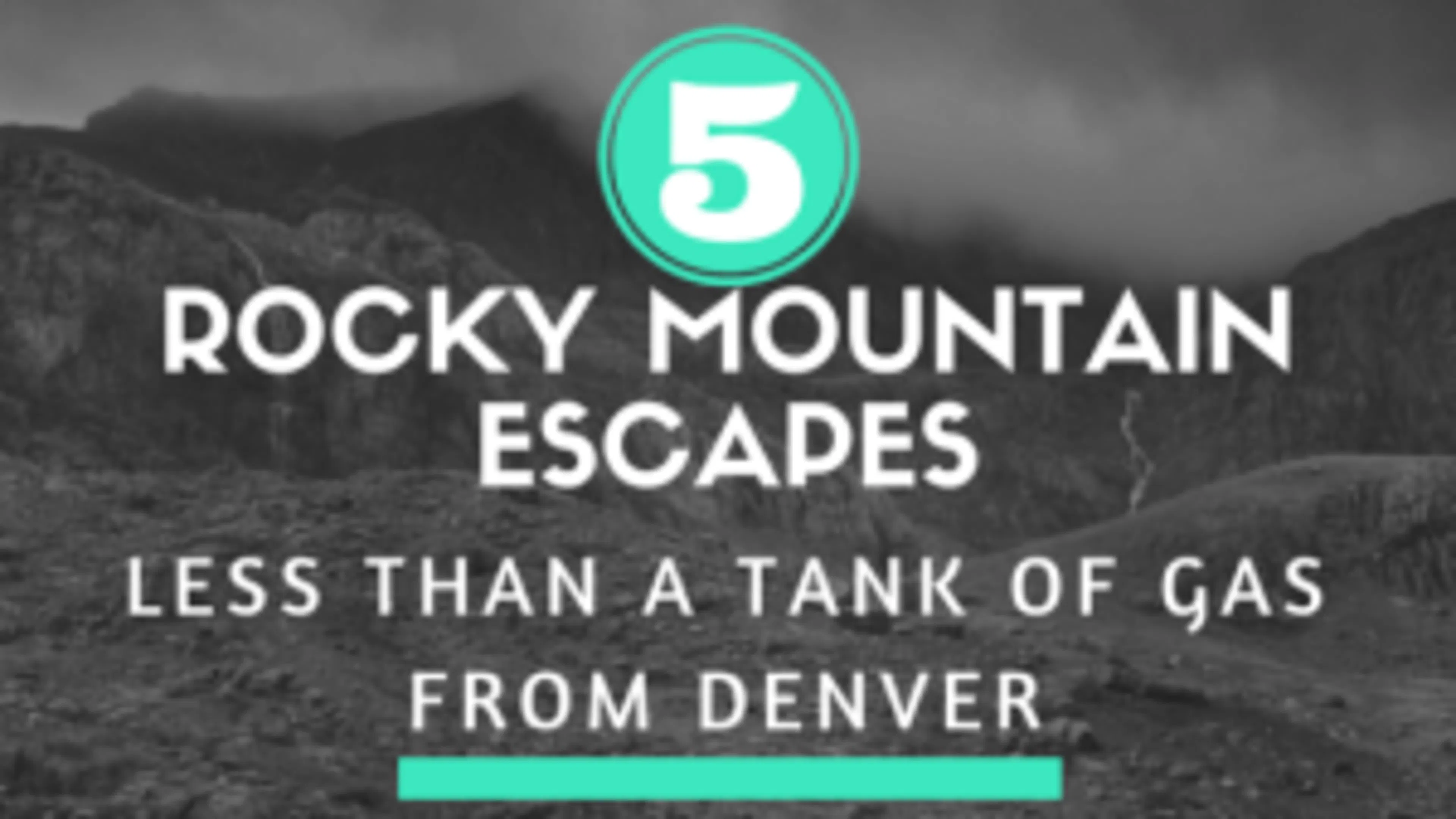 Five Rocky Mountain Escapes Less Than a Tank of Gas from Denver