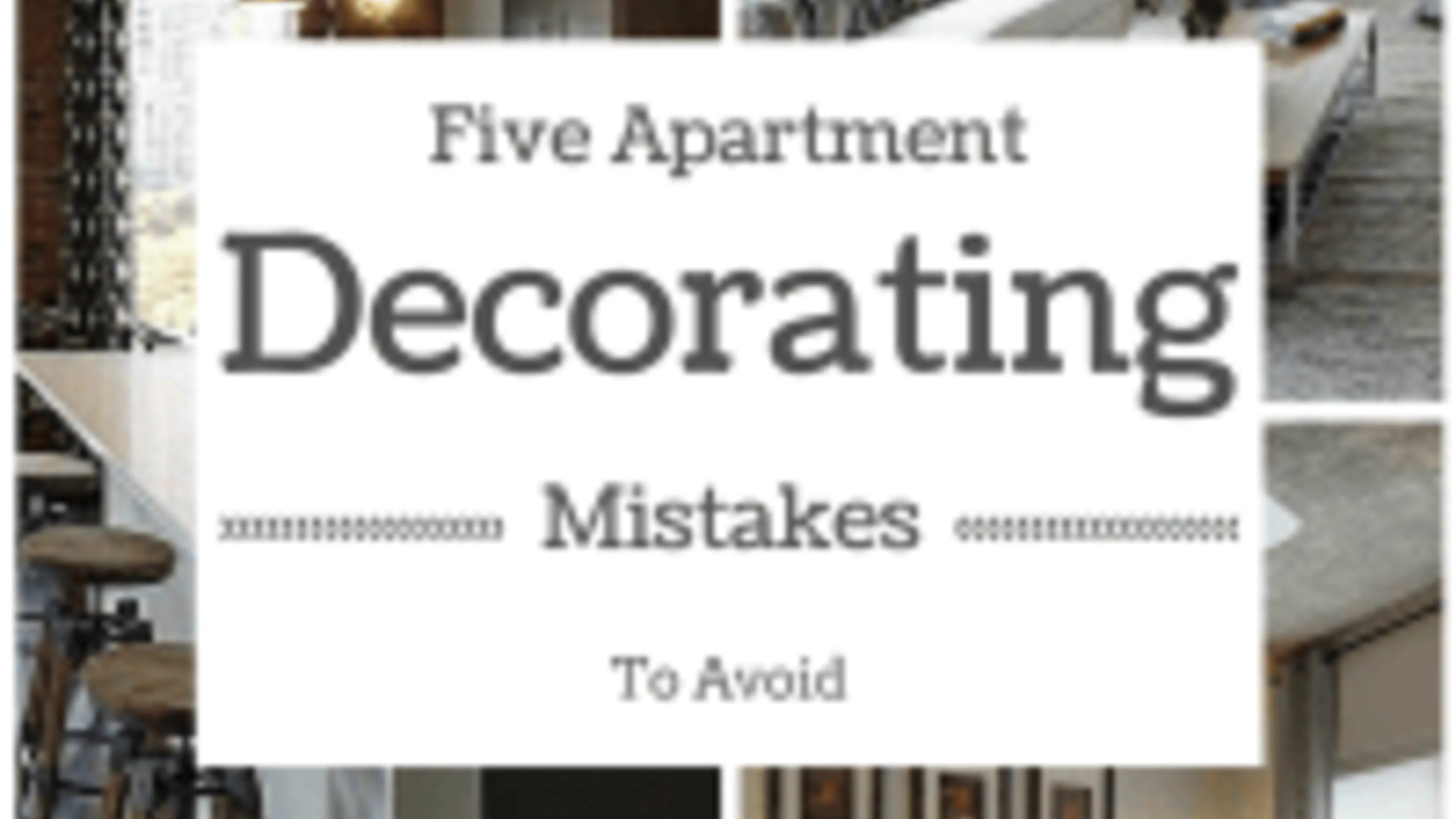 Five Apartment Decorating Mistakes to Avoid