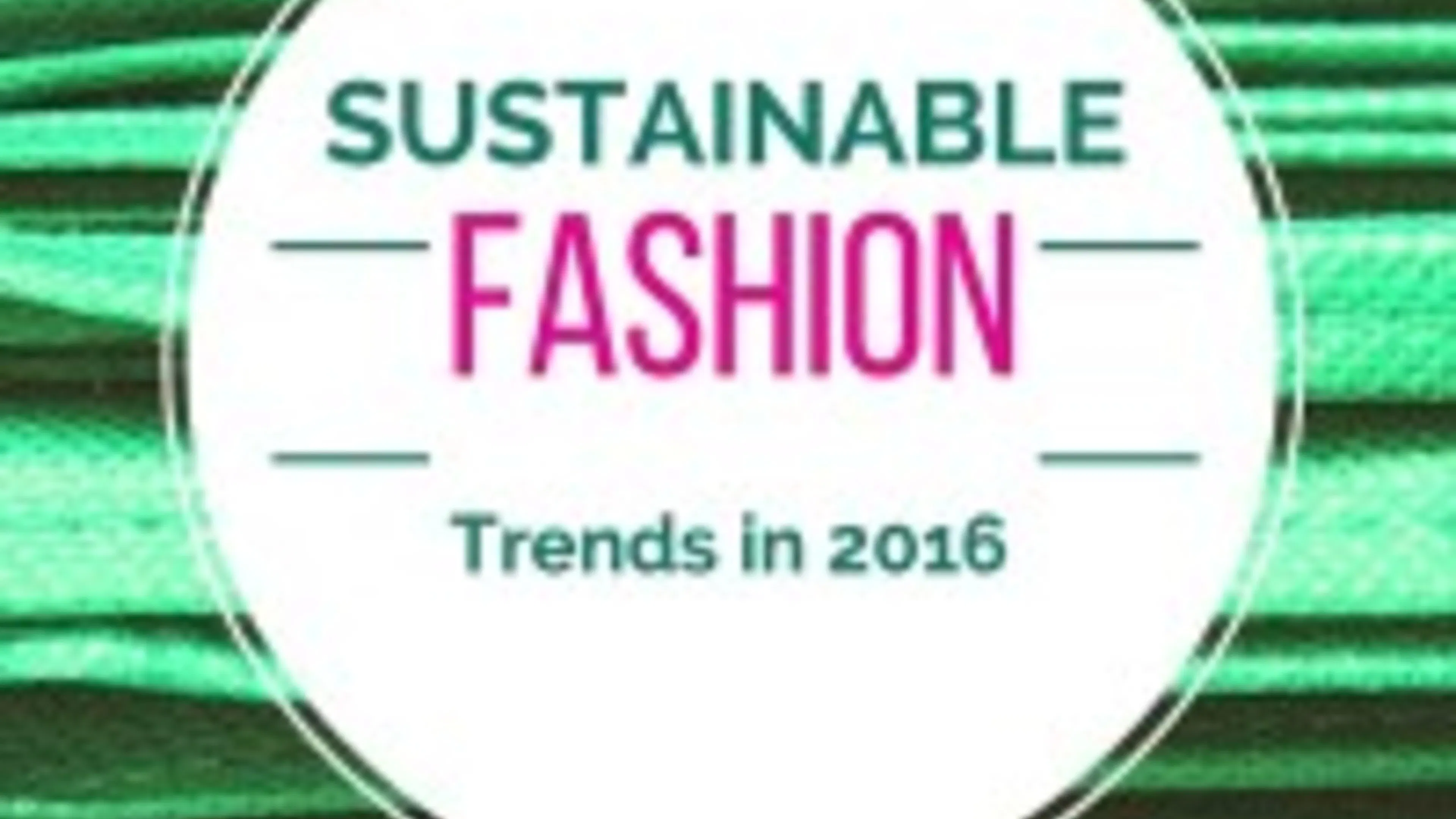 Sustainable Fashion Trends in 2016