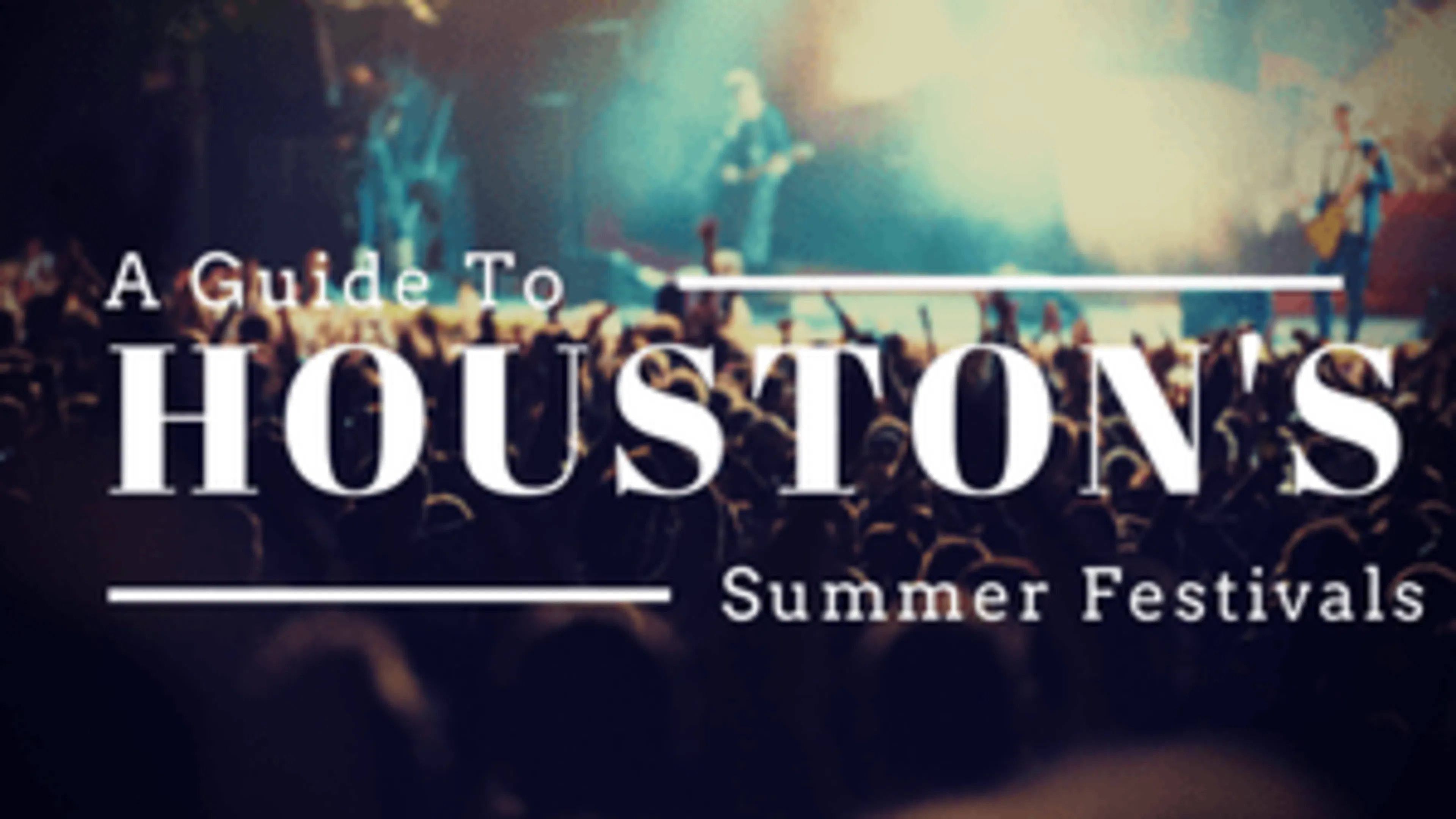 A Guide to Houston's Summer Festivals