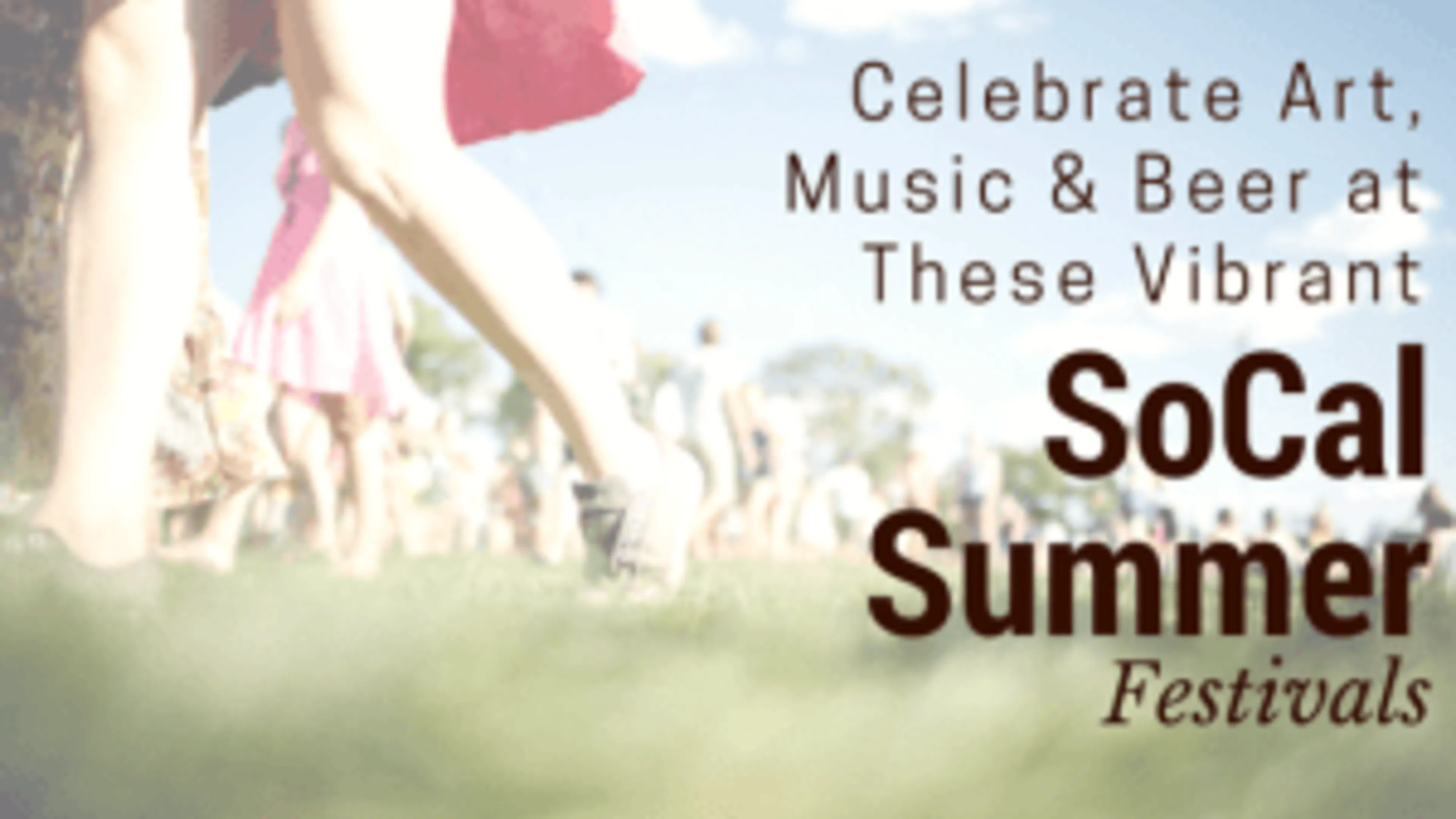 Celebrate Art, Music, and Beer at These Vibrant SoCal Summer Festivals
