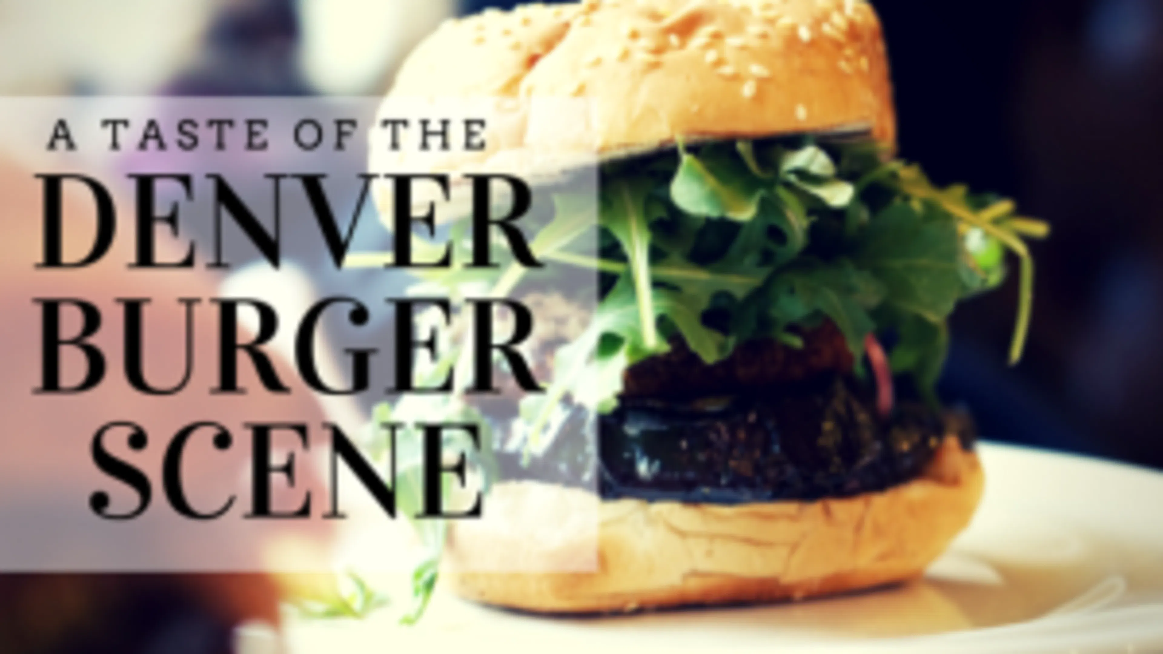 A Taste of the Denver Burger Scene