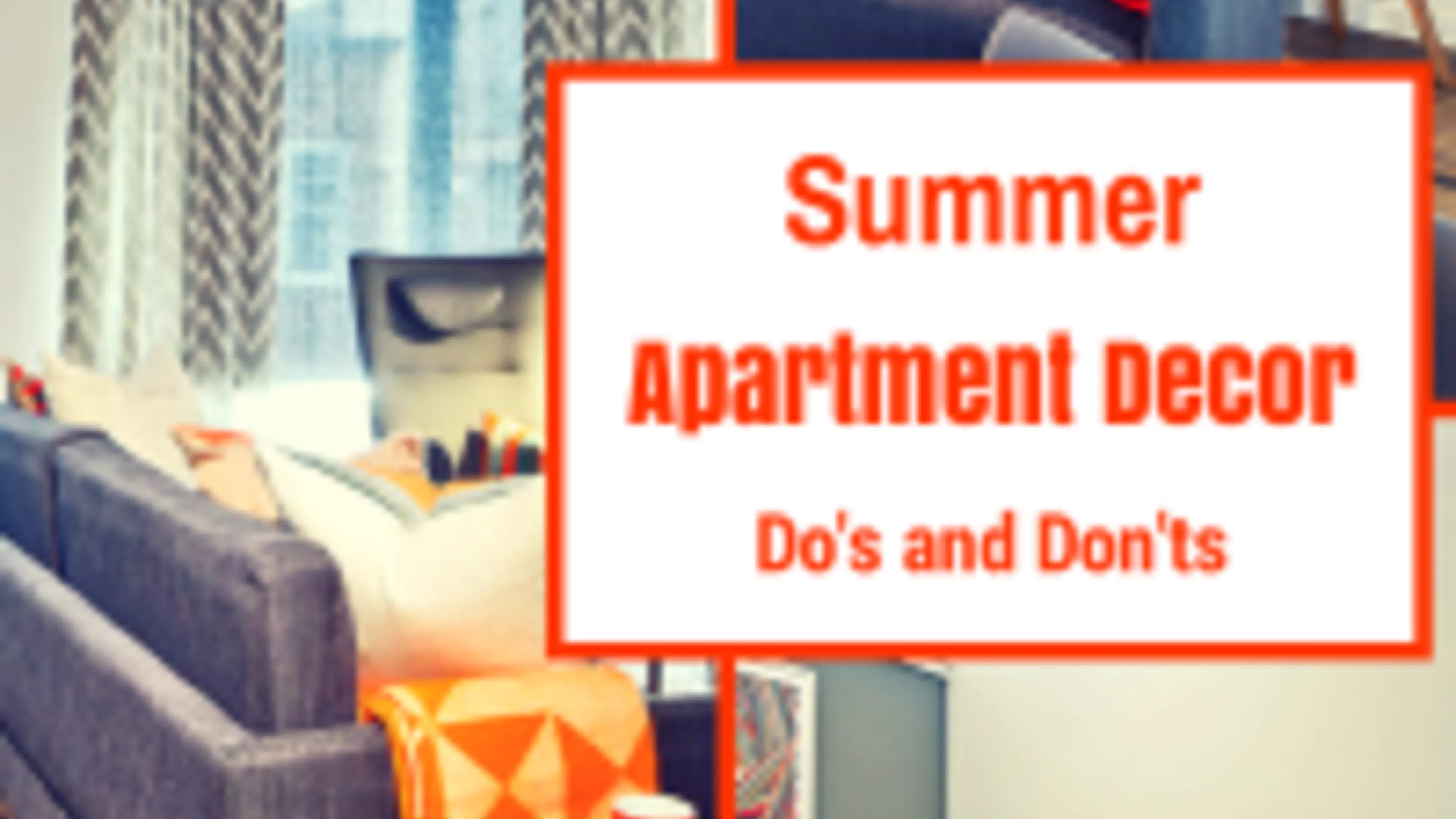 Summer apartment decor do's and don'ts