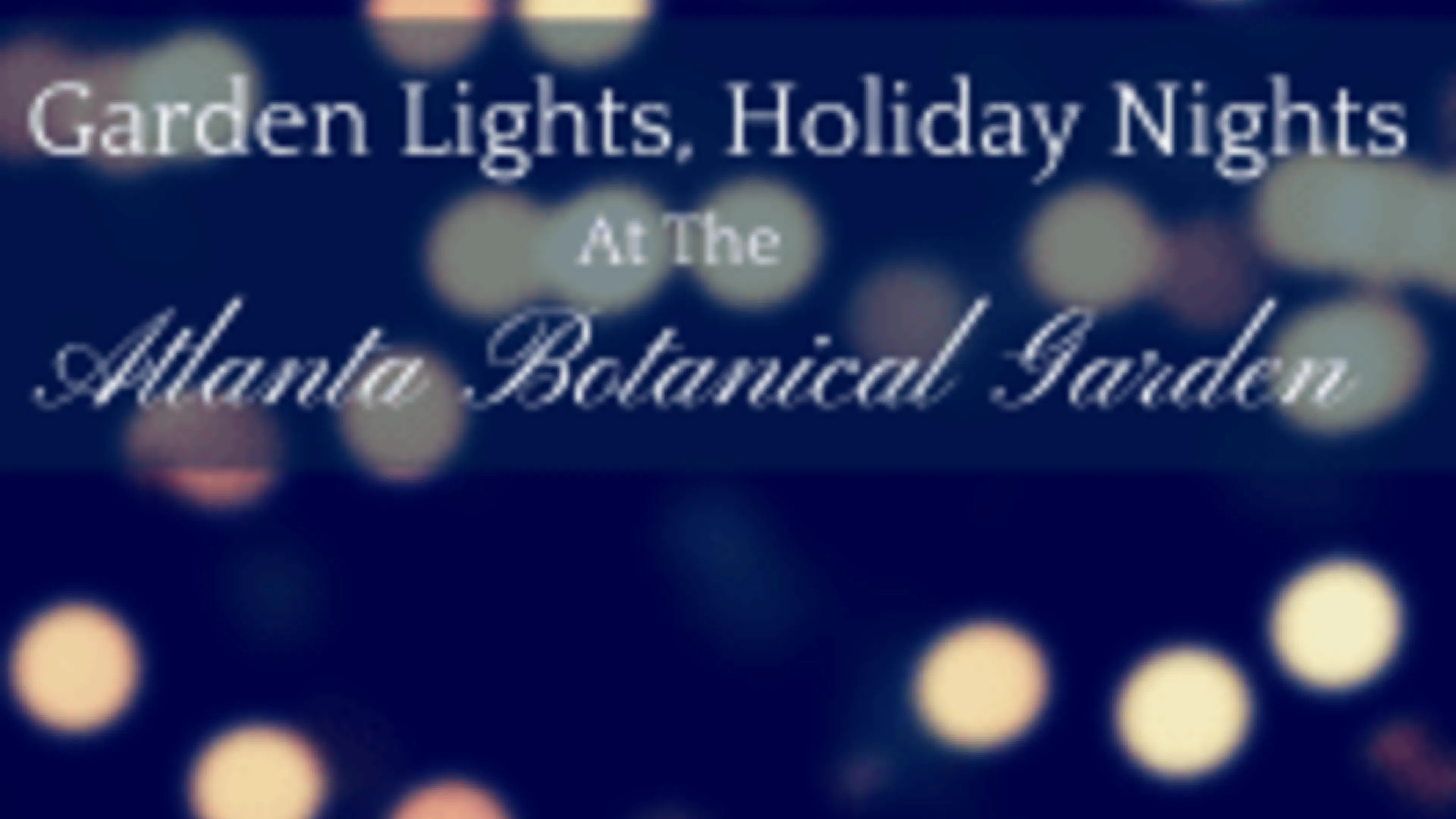 Garden Lights, Holiday Nights at the Atlanta Botanical Garden