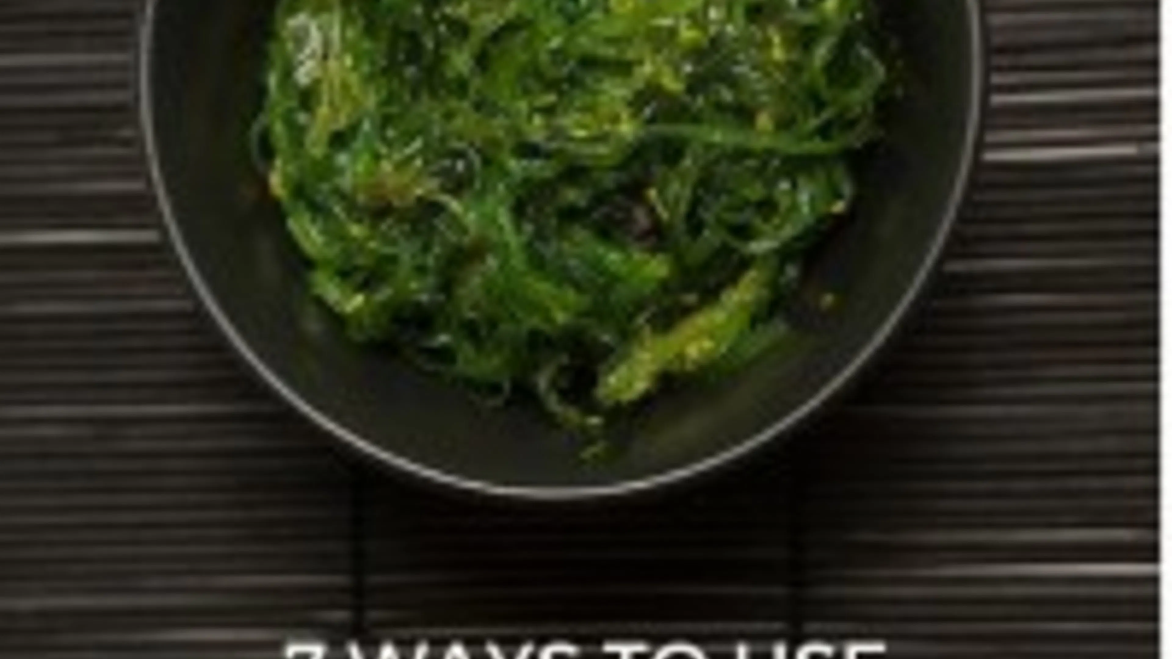Seven Ways to Use Seaweed in the Kitchen