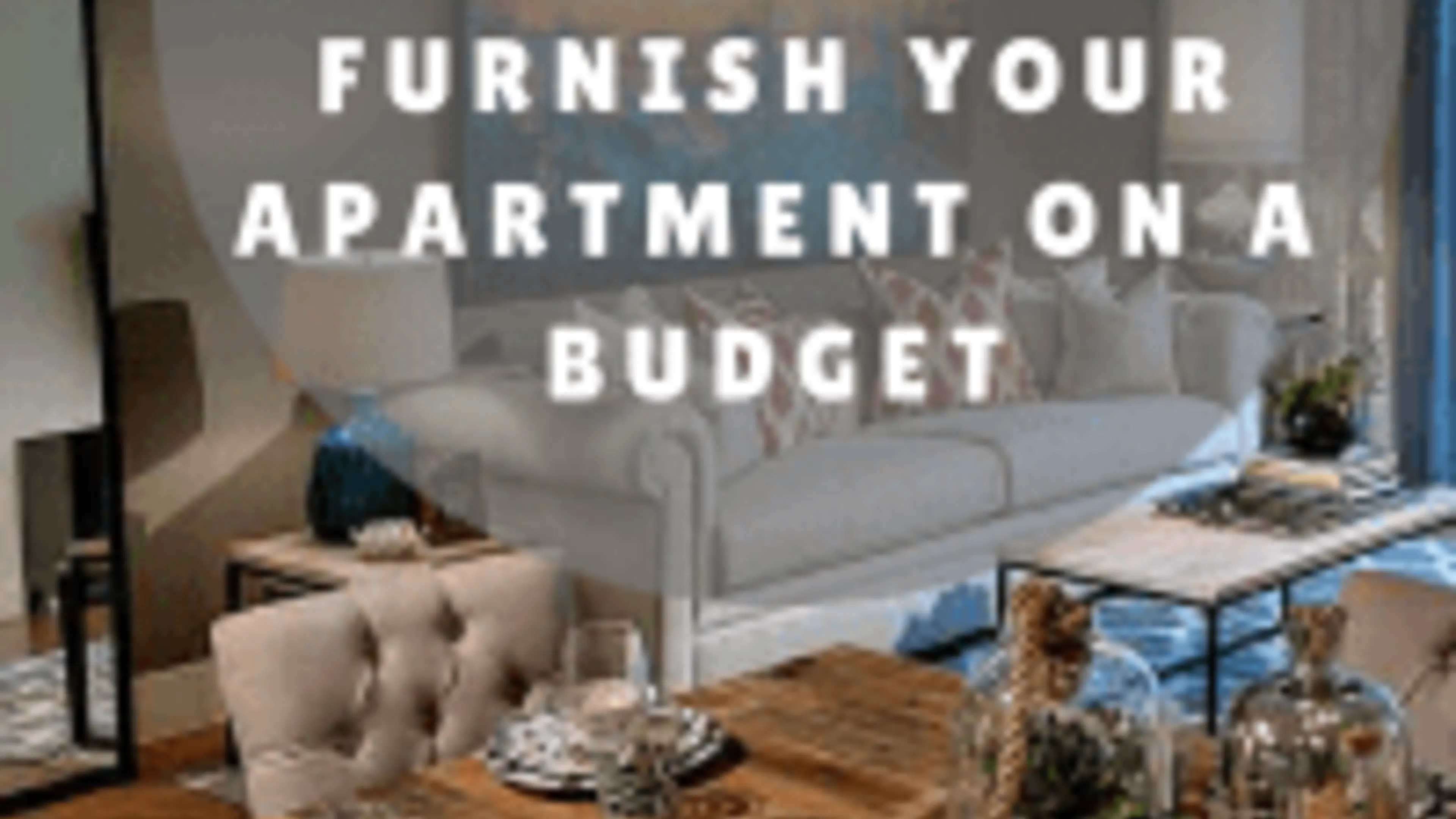 How to Furnish Your Apartment on a Budget