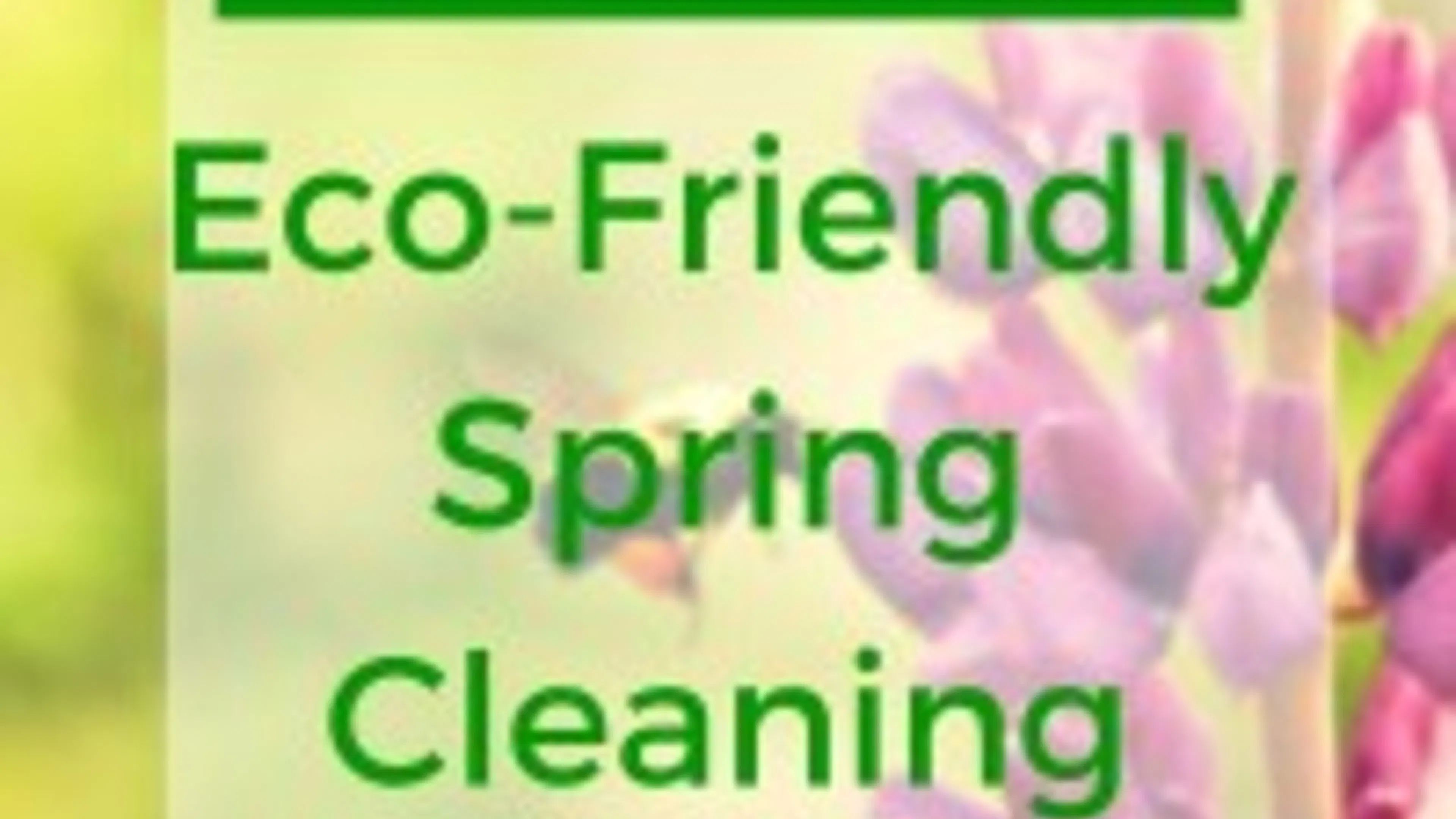Your Guide to Eco-Friendly Spring Cleaning