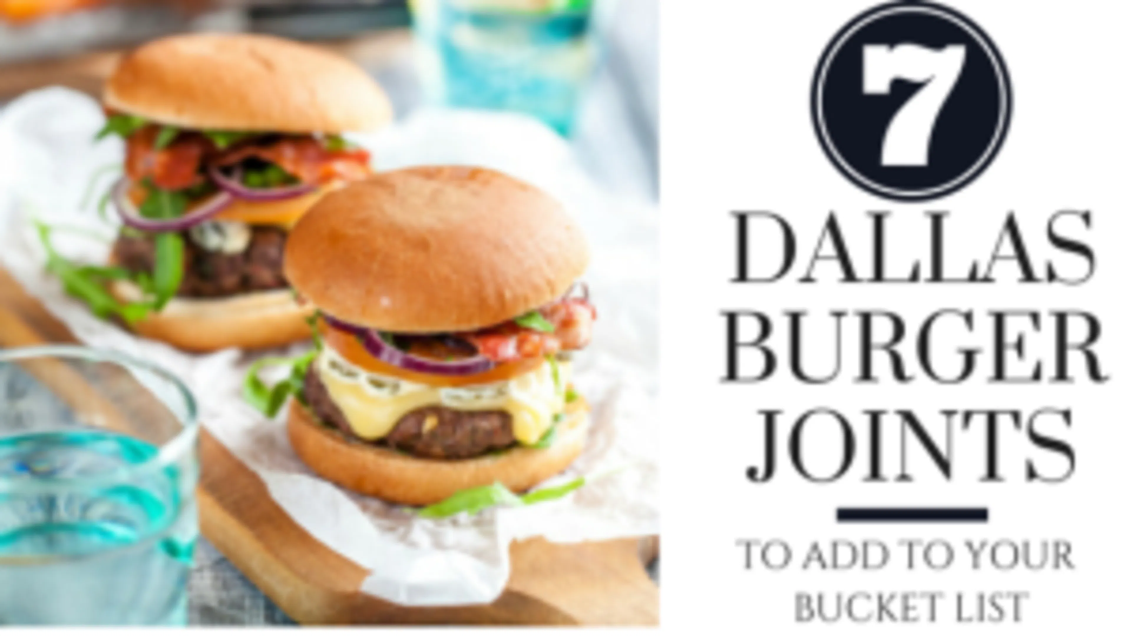 Seven Dallas Burger Joints to Add to Your Bucket List