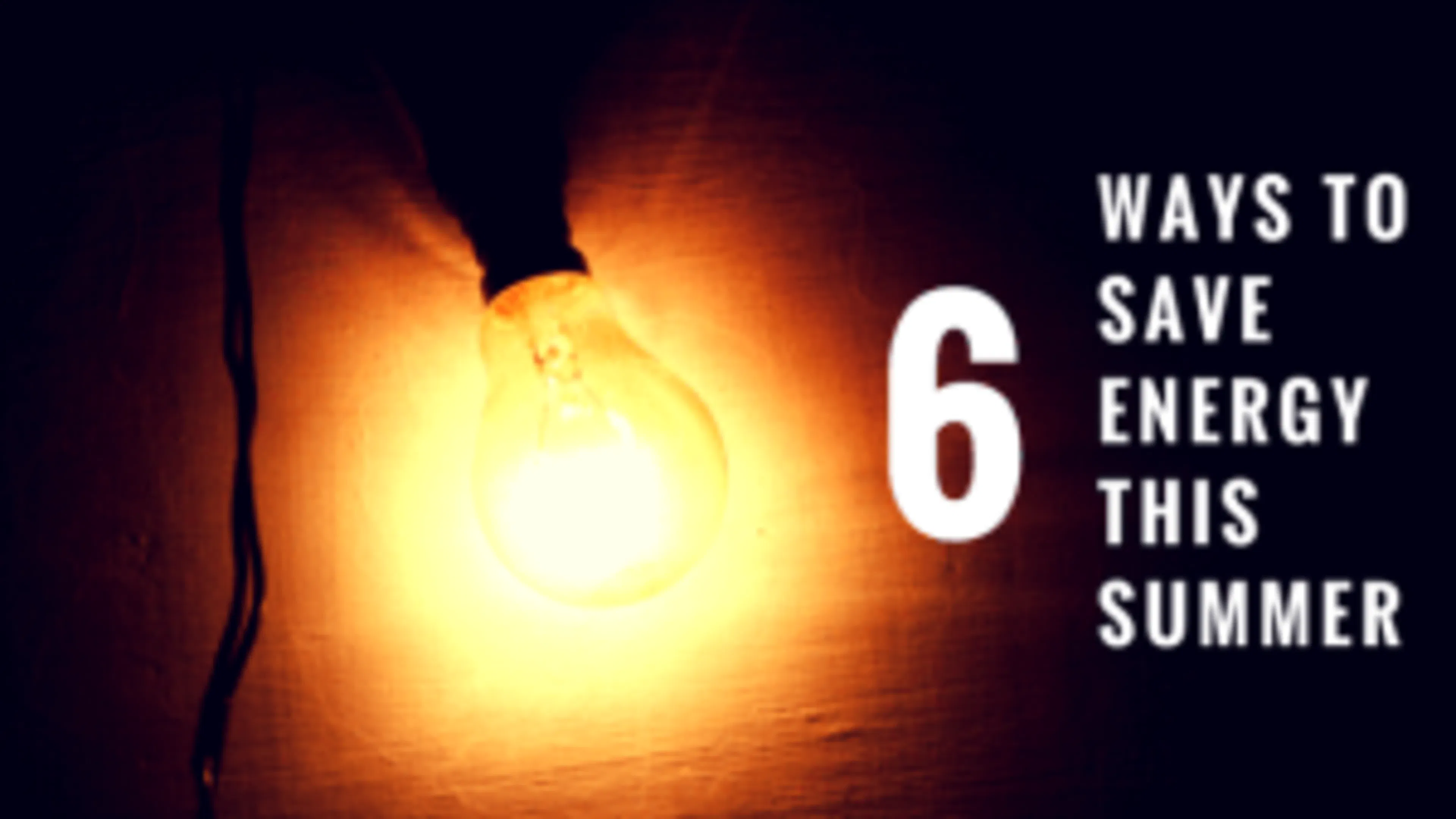 Six Ways to Save Energy This Summer