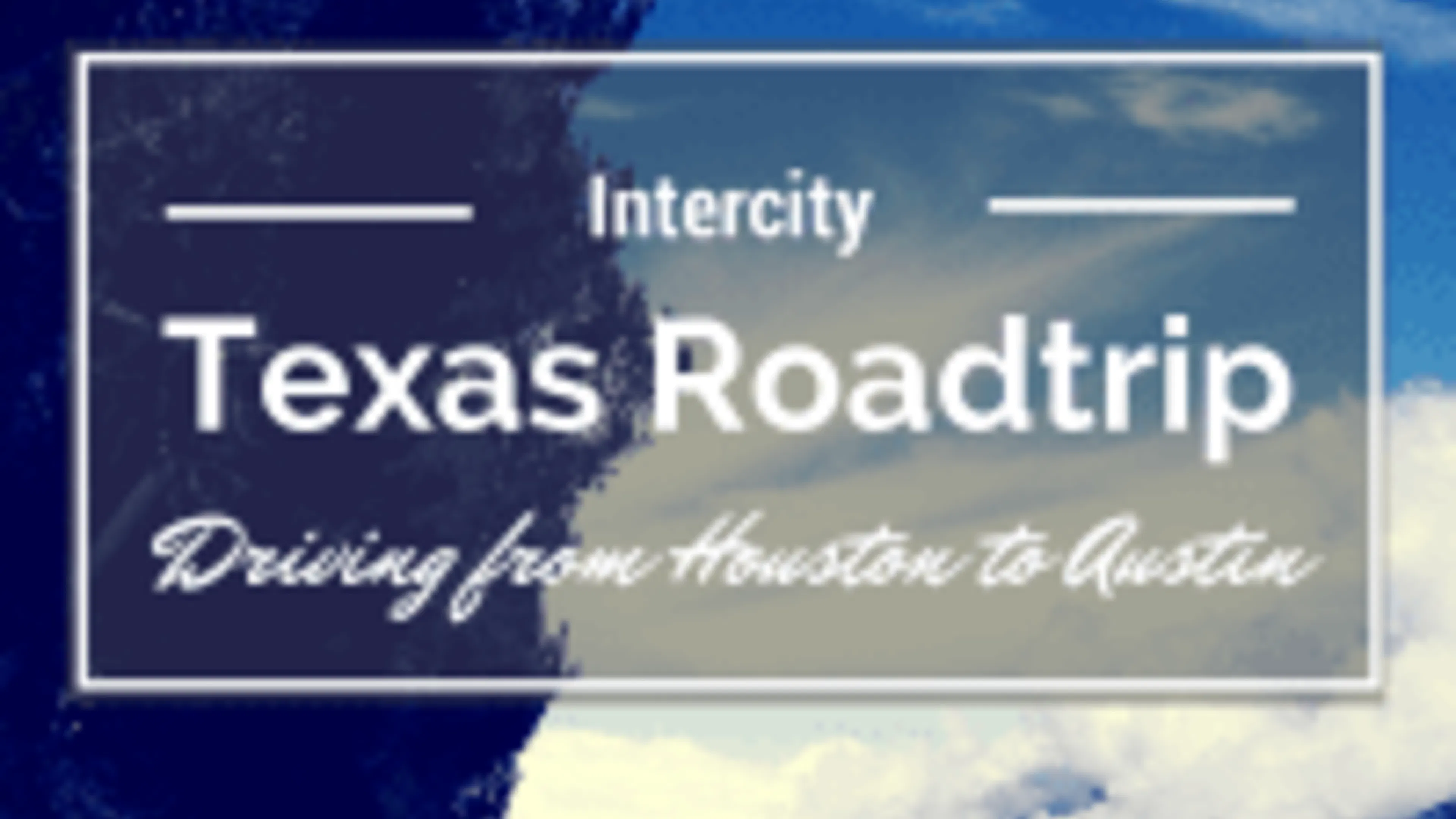 Intercity Texas Road Trip: Driving from Houston to Austin