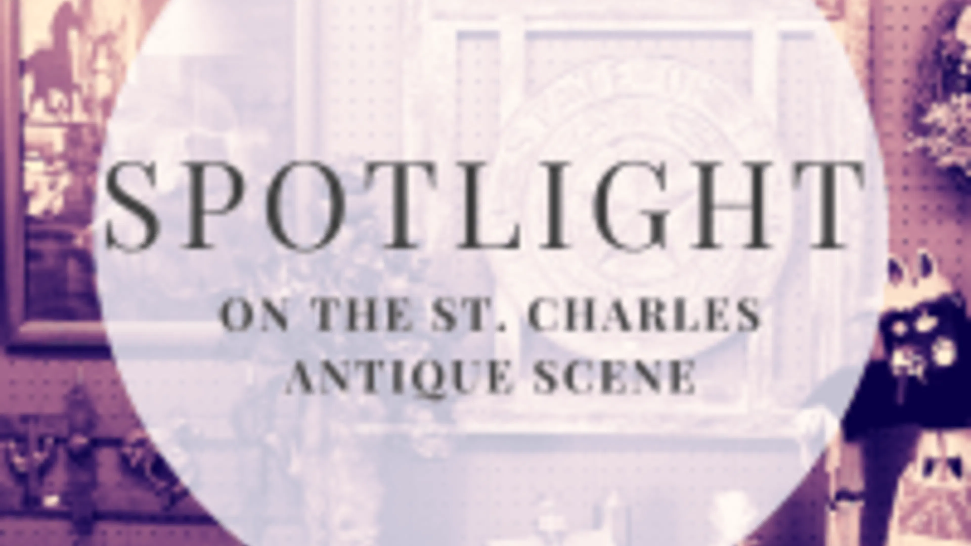 Spotlight on the St. Charles Antique Scene