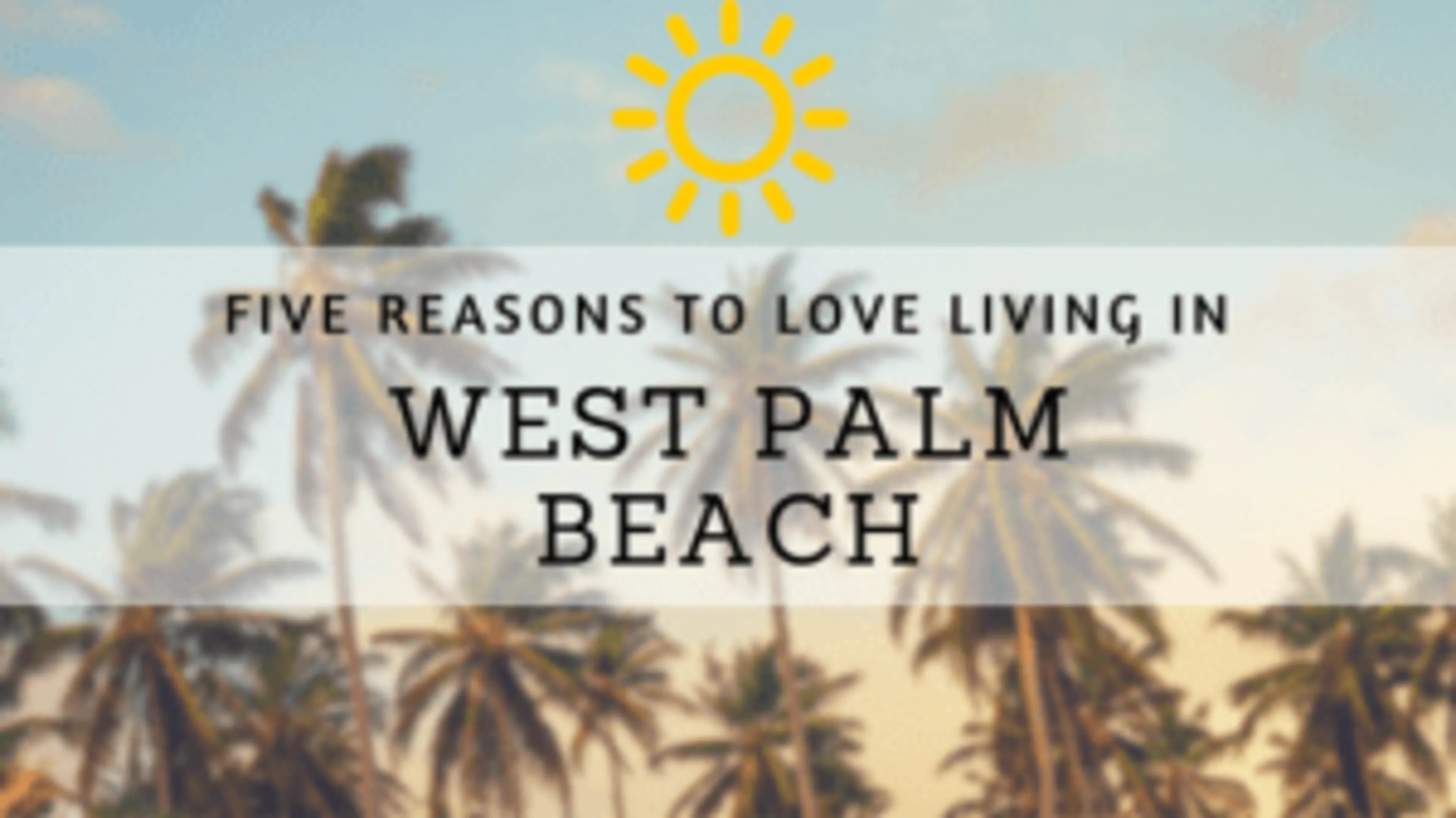Five Reasons to Love Living in West Palm Beach