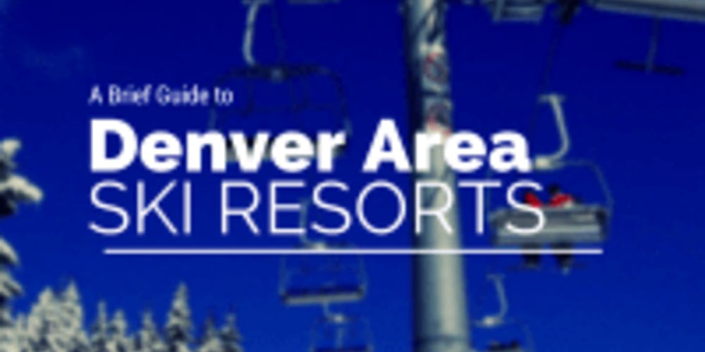A Brief Guide to Denver Area Ski Resorts