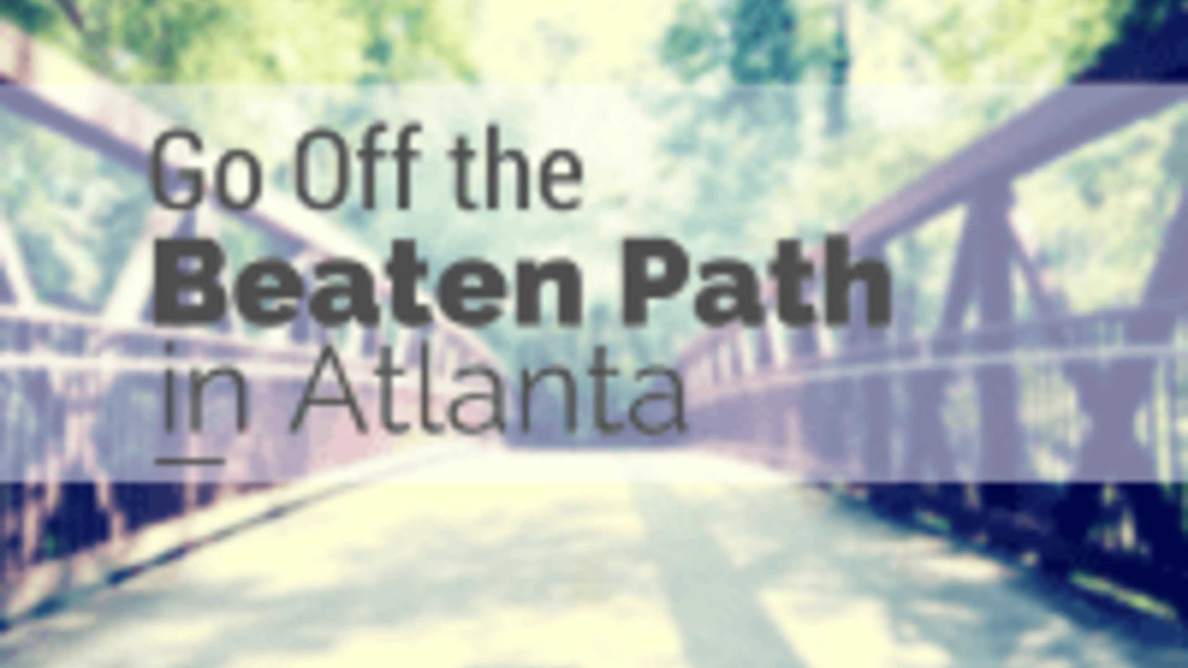 Go Off the Beaten Path in Atlanta