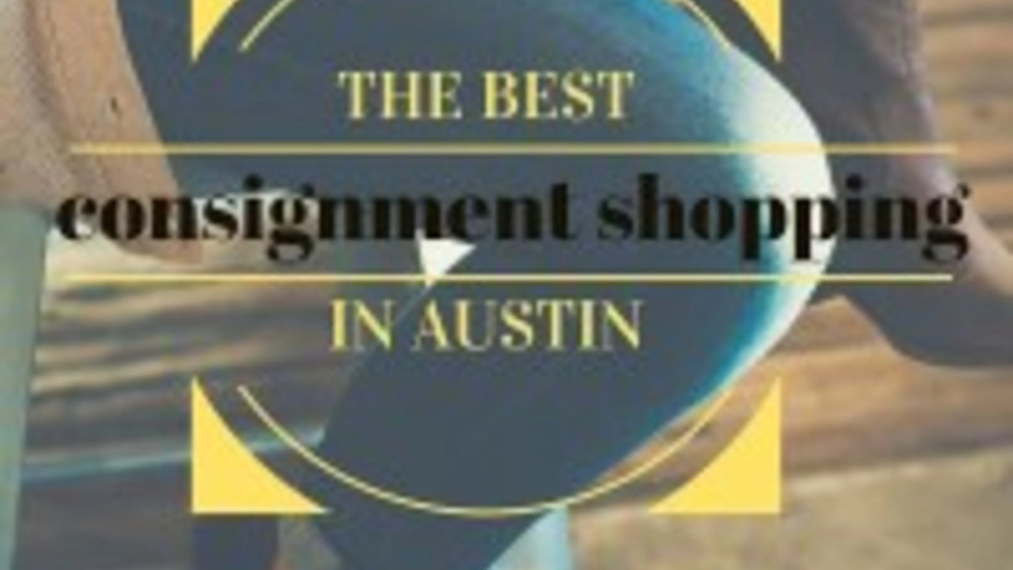 The Best Consignment Shopping in Downtown Austin