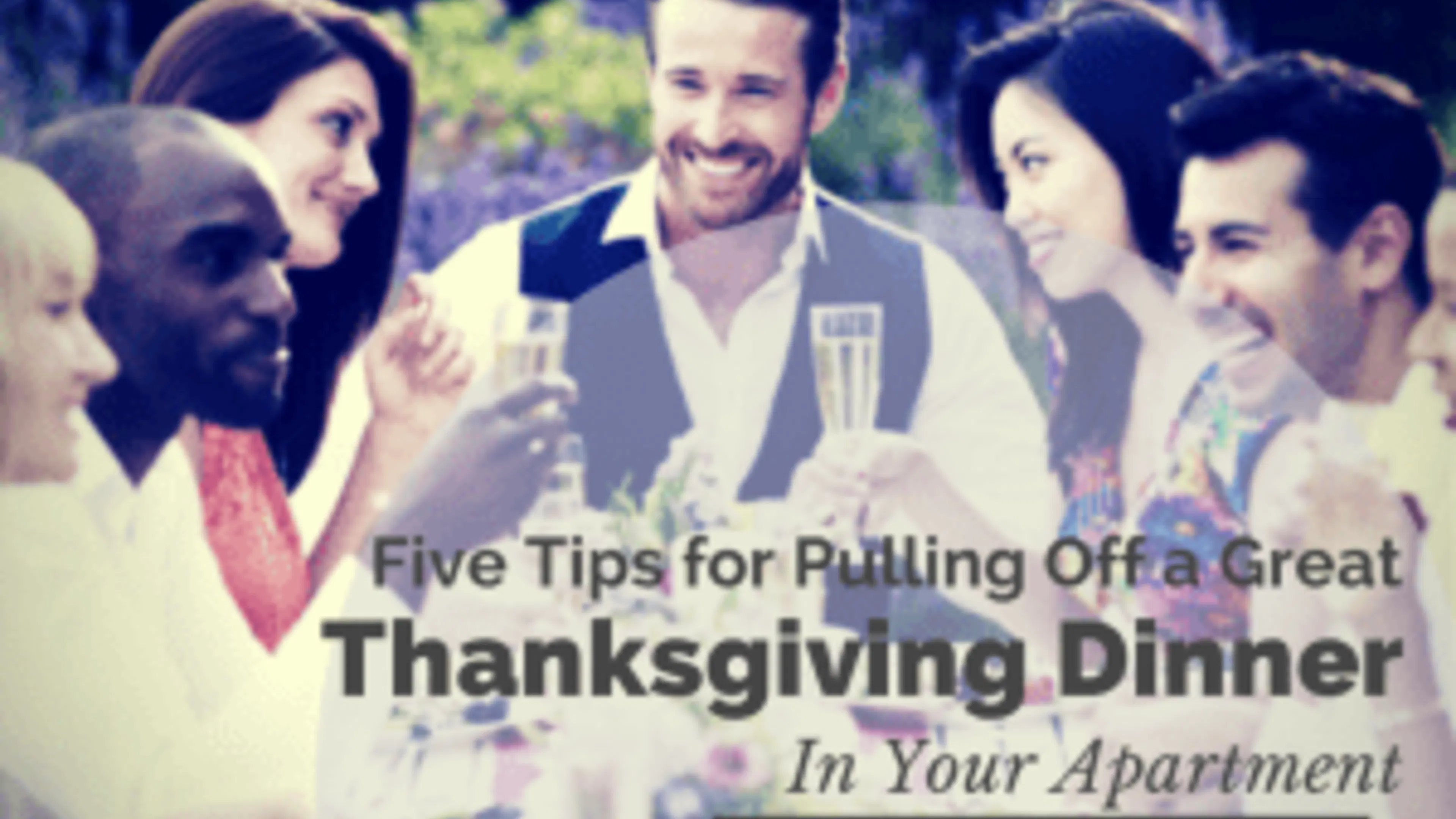 Five Tips for Pulling Off a Great Thanksgiving Dinner in Your Apartment