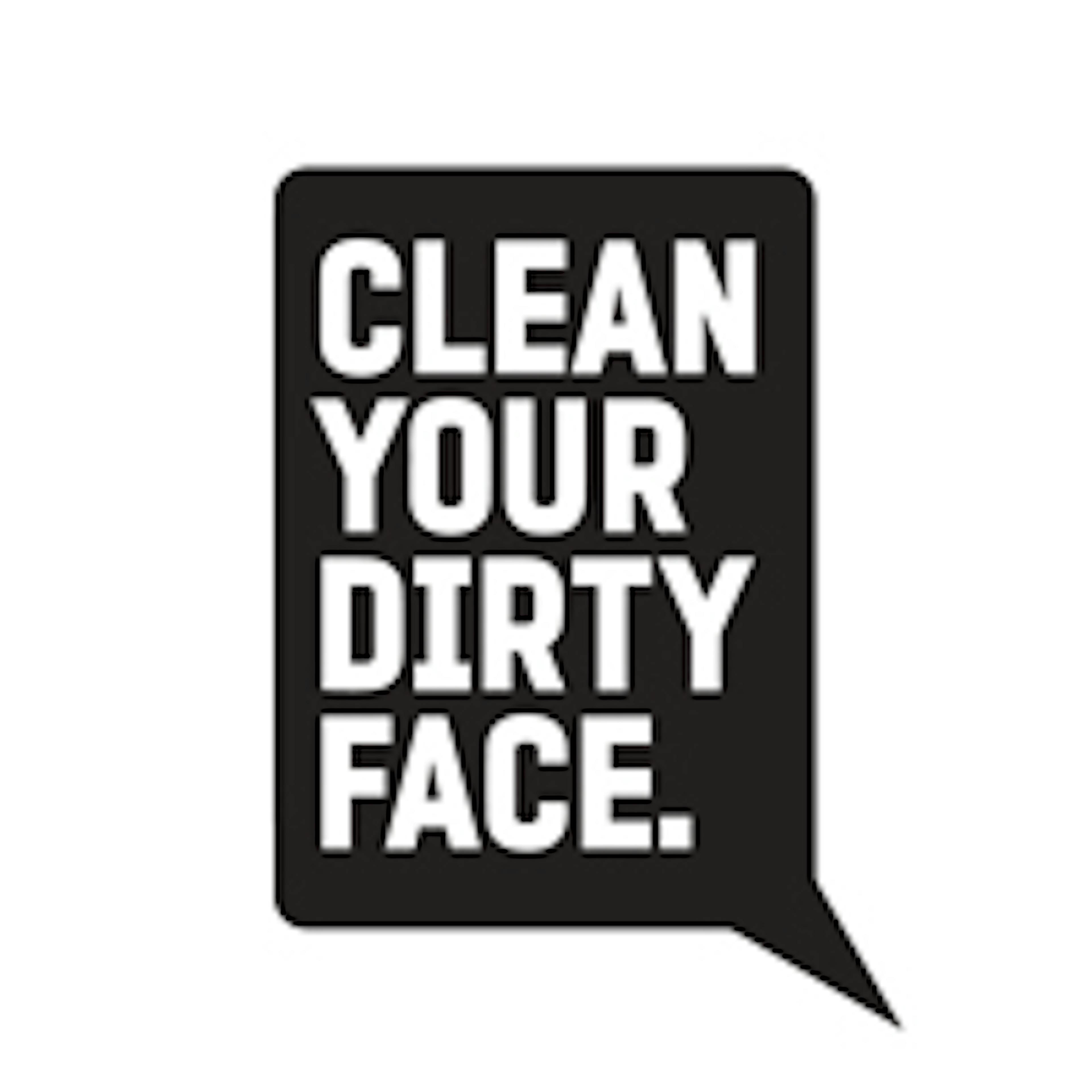 Clean Your Dirty Face