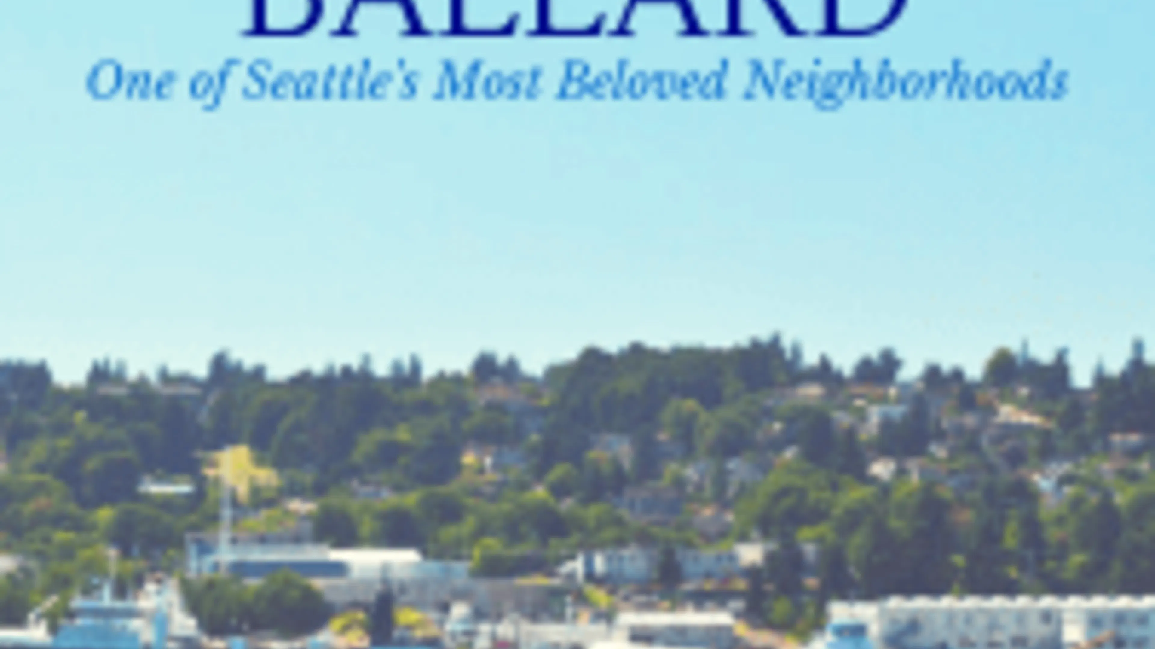 A Brief History of Ballard, One of Seattle's Most Beloved Neighborhoods