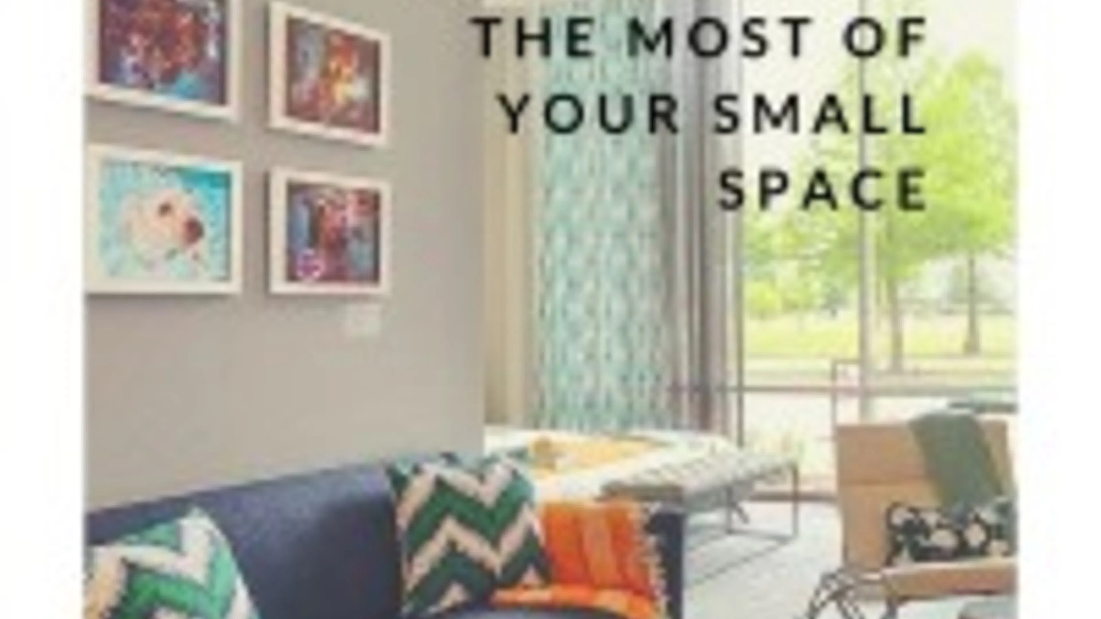 Four Ways to Make the Most of Your Small Space