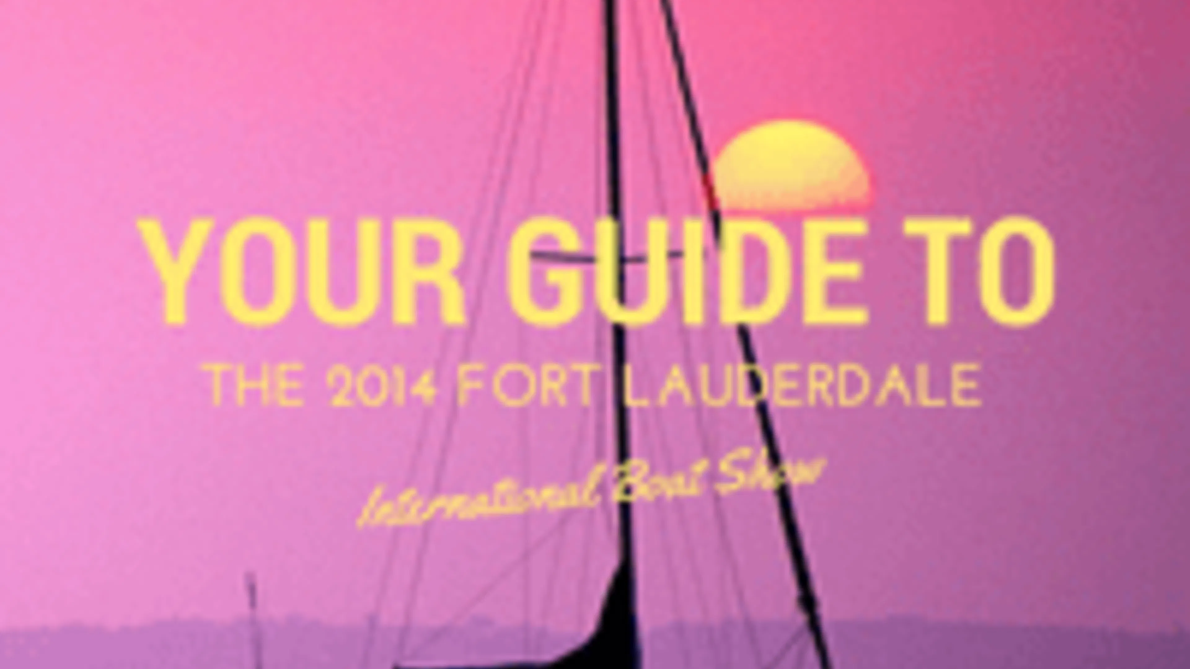 Your Guide to the 2014 Fort Lauderdale International Boat Show