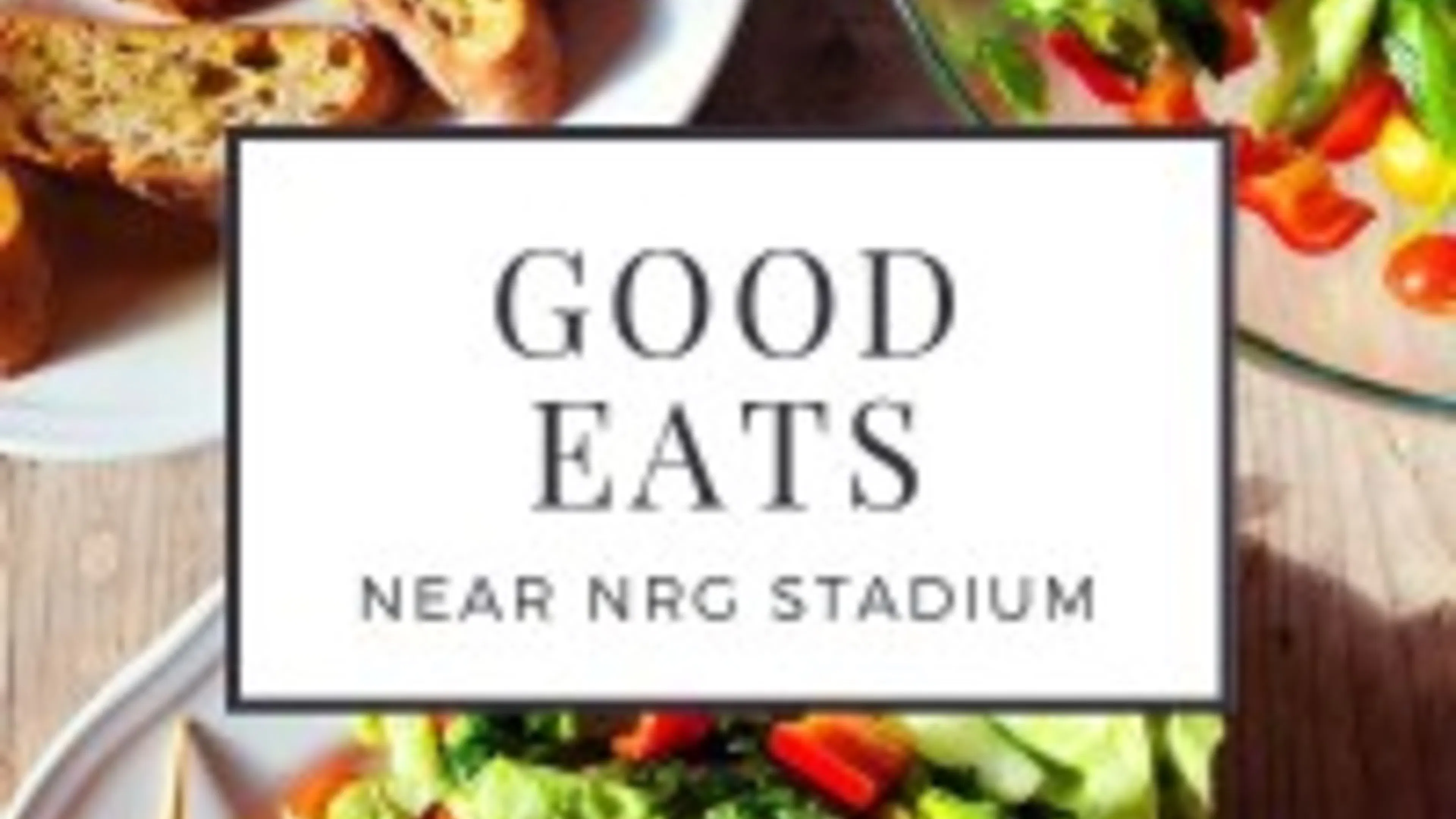 Good Eats Near NRG Stadium