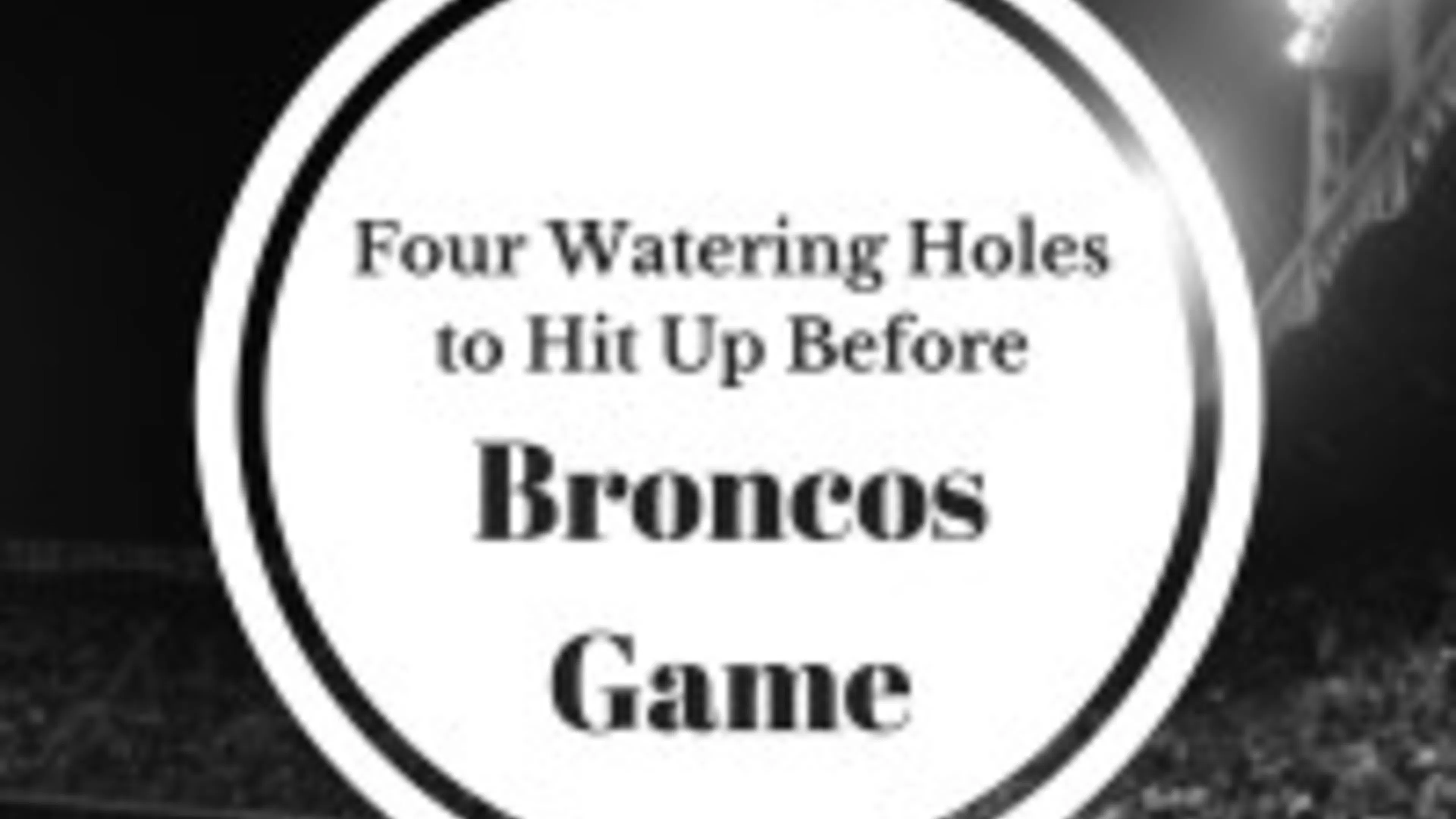 Four Watering Holes to Hit Up Before a Broncos Game