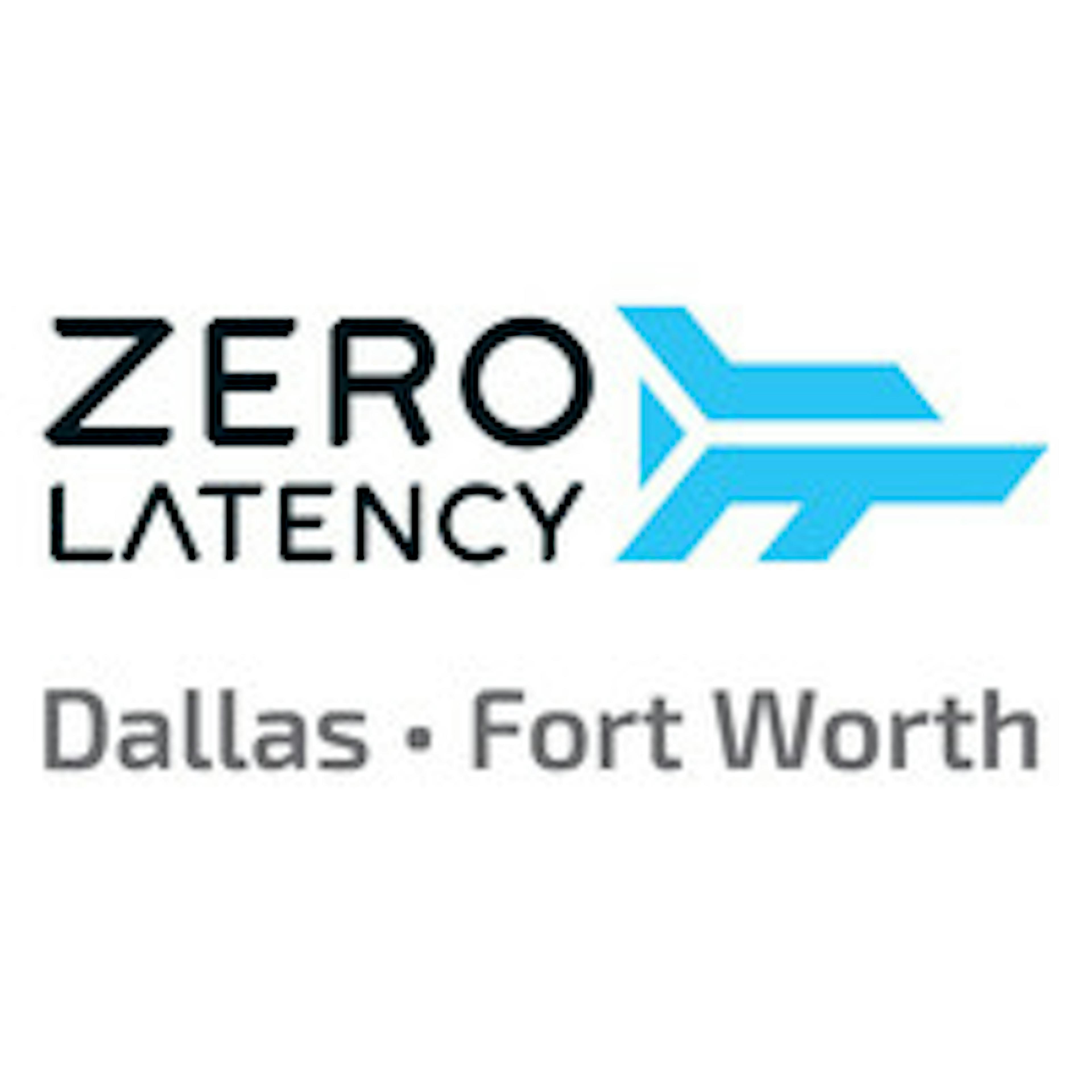 Zero Latency Dallas Fort Worth 