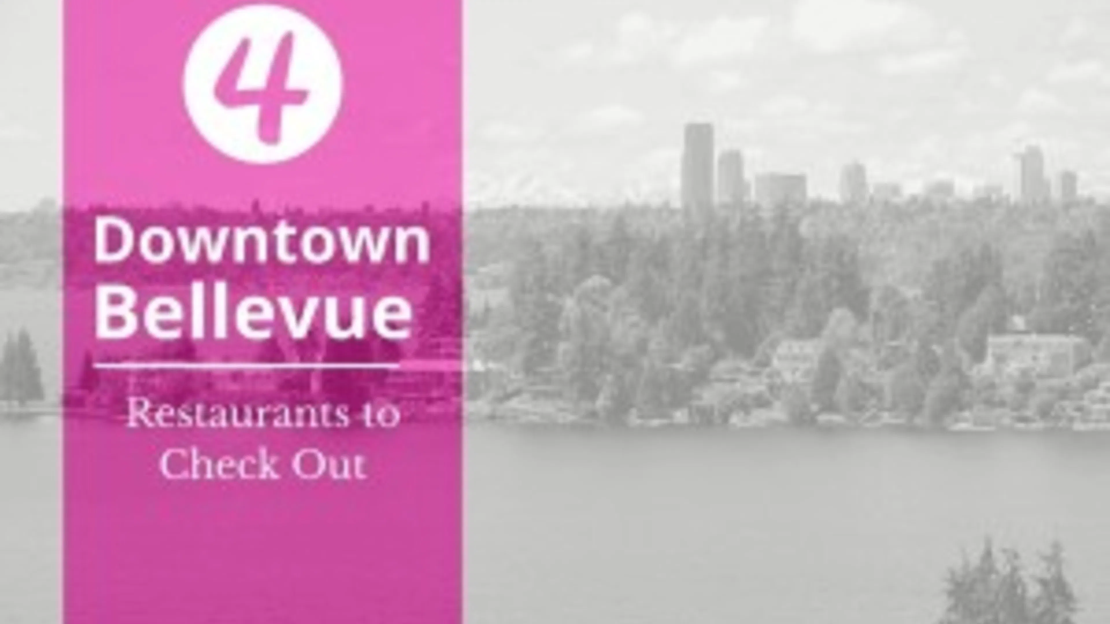 Four Downtown Bellevue Restaurants to Check Out
