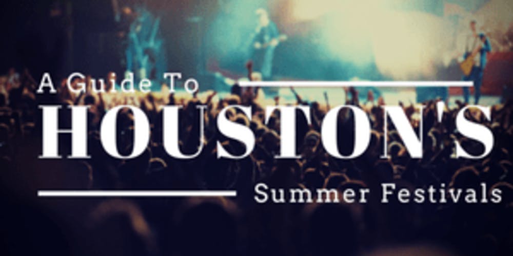 A Guide to Houston’s Summer Festivals