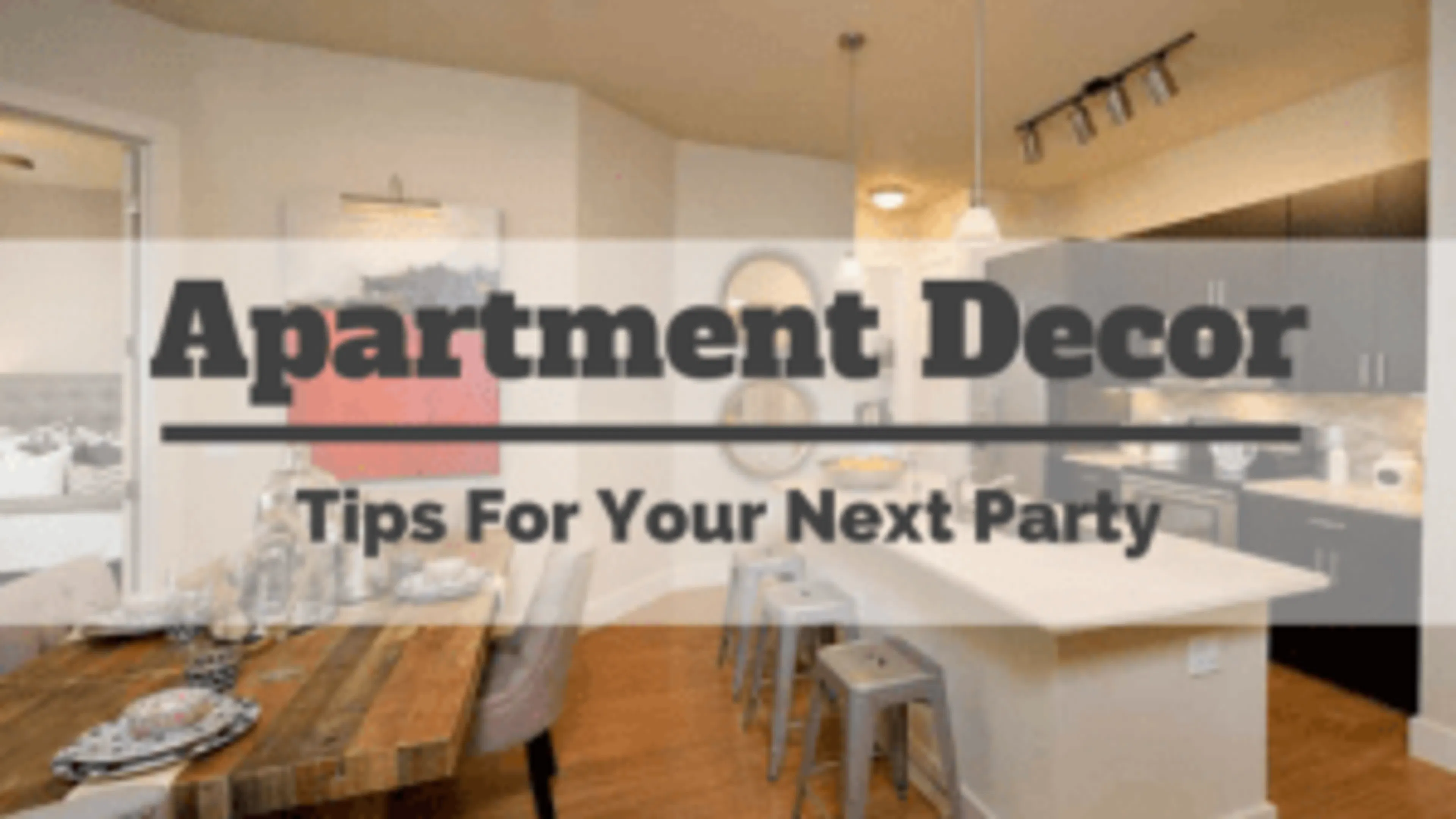 Apartment Decor Tips For Your Next Party